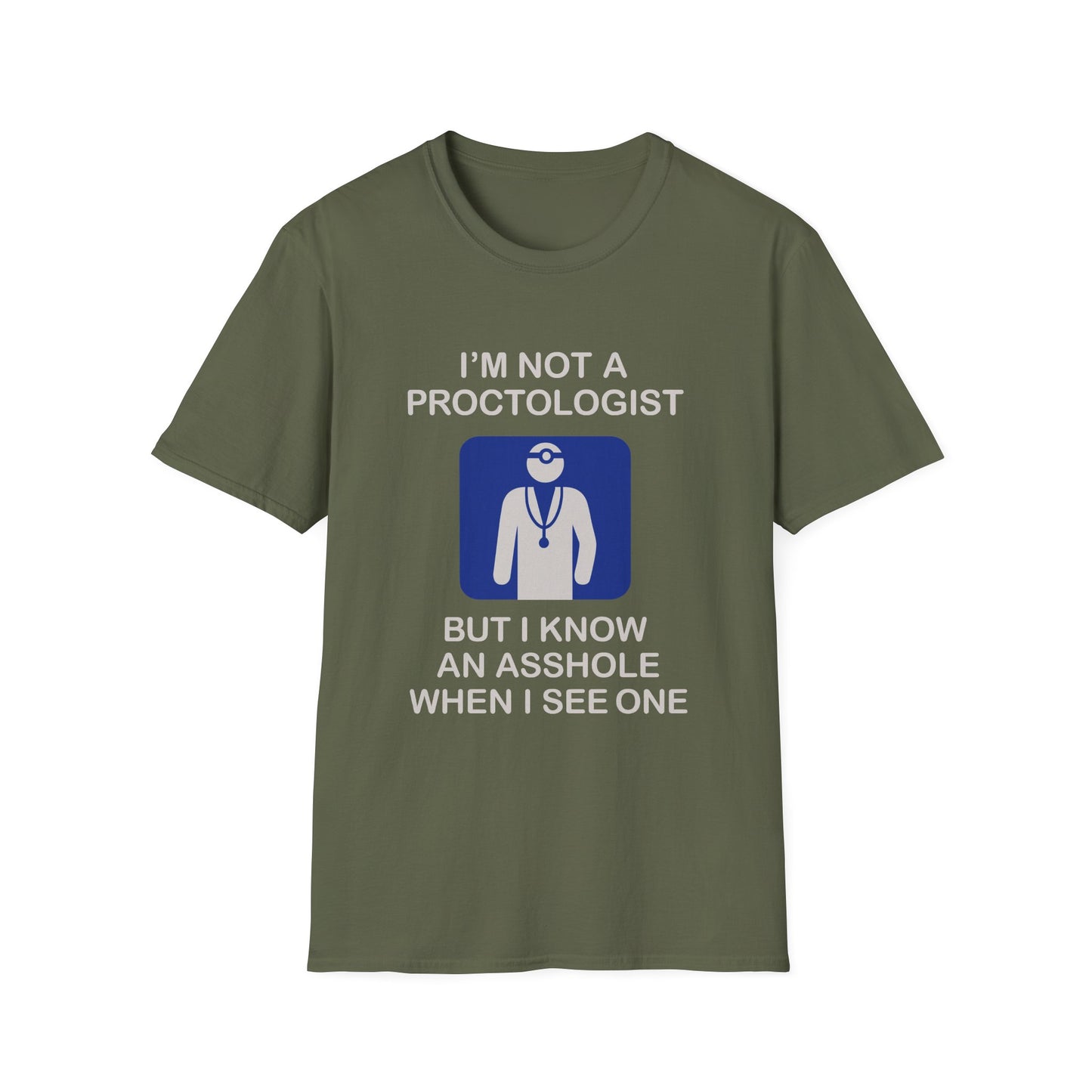 Funny Proctologist T-Shirt – “I’m Not a Proctologist But I Know an Asshole When I See One” Graphic Tee