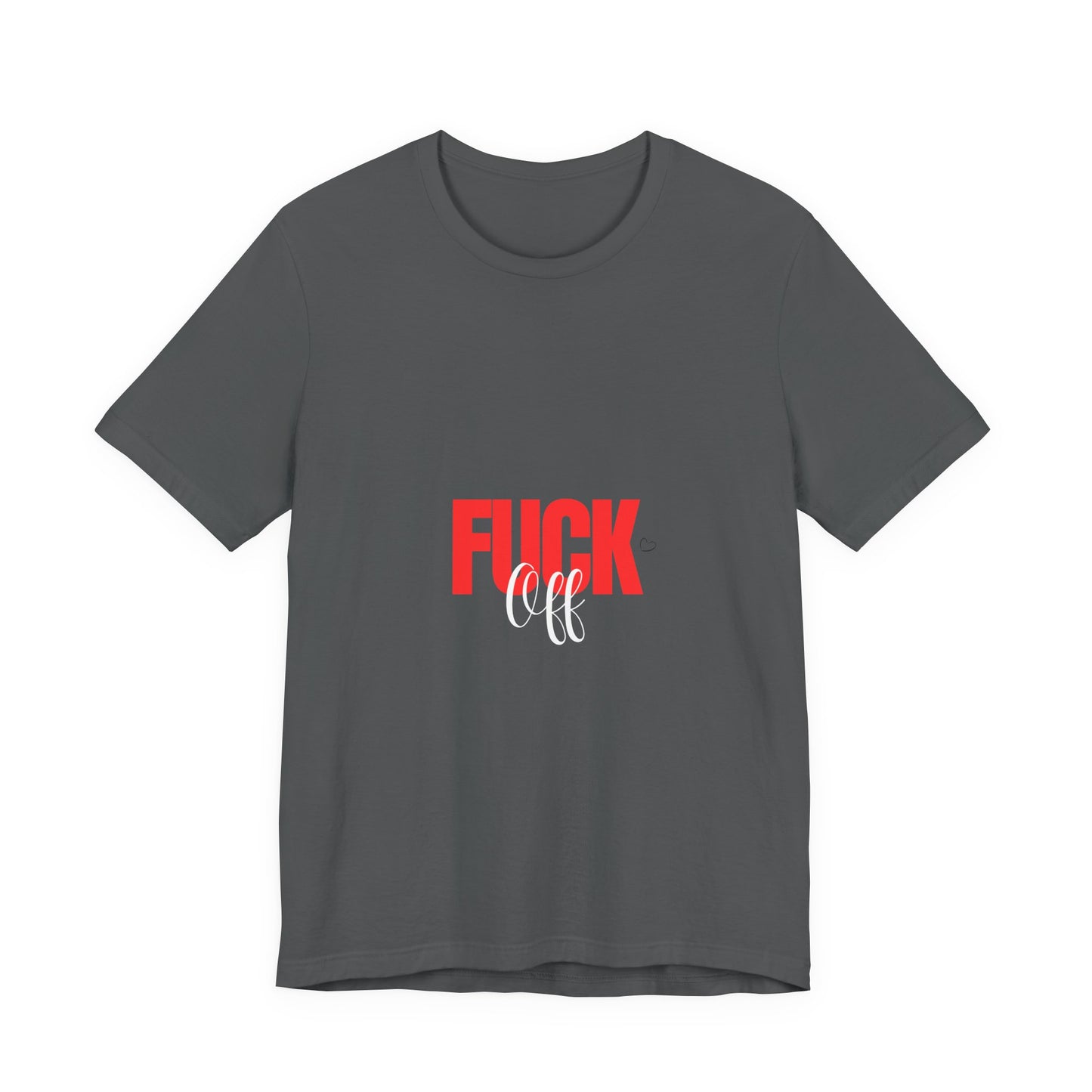 F*ck Off Graphic Tee — Bold Slogan Short Sleeve T-Shirt