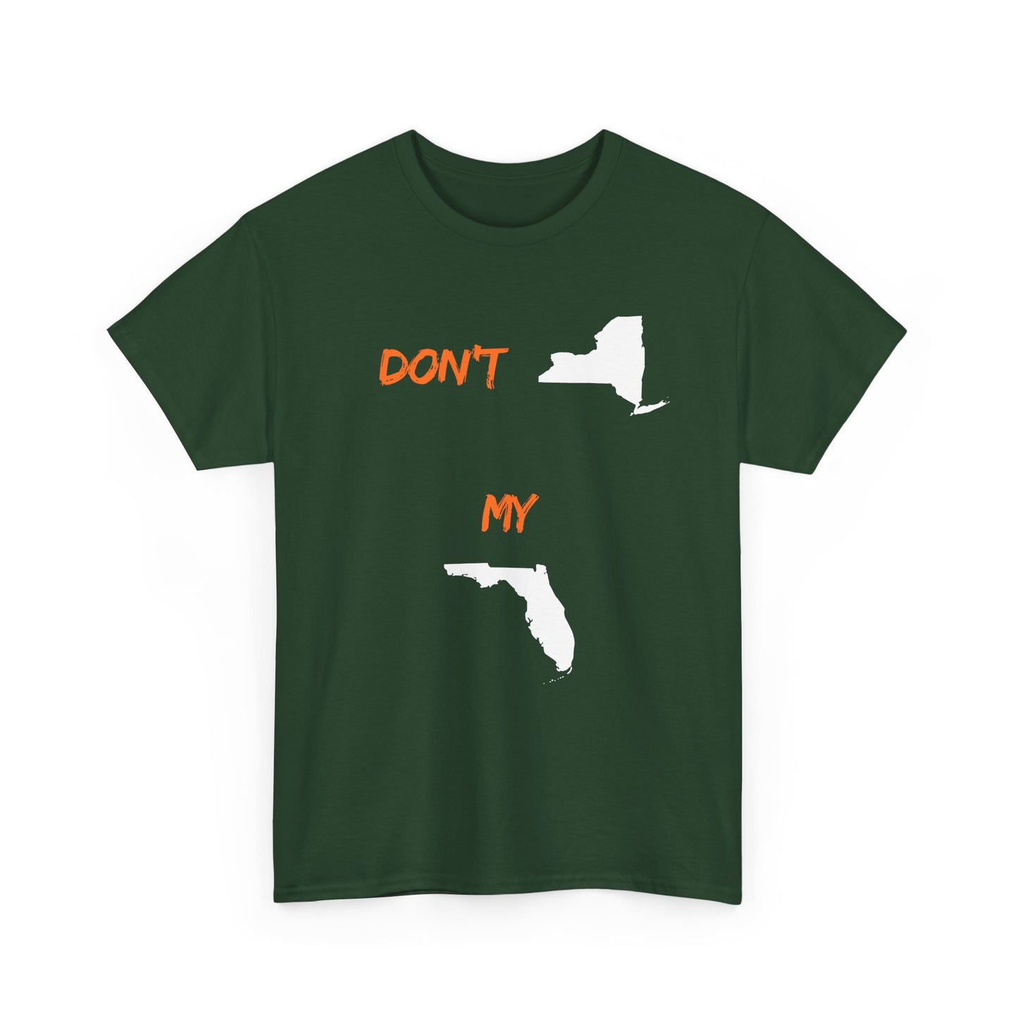 Don't New York My Florida T-Shirt — Funny State Pride Tee