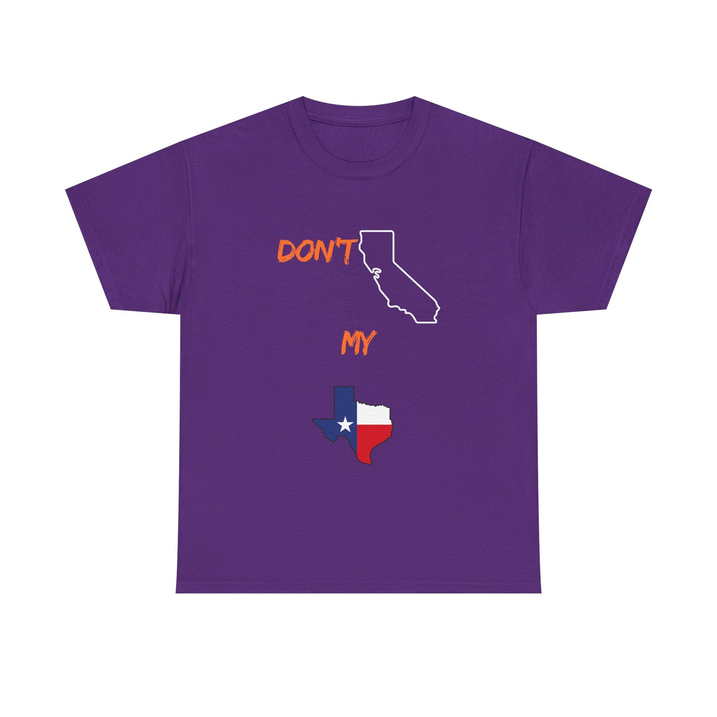 T-Shirt — "Don't California My Texas" Graphic Tee with CA and Texas Map