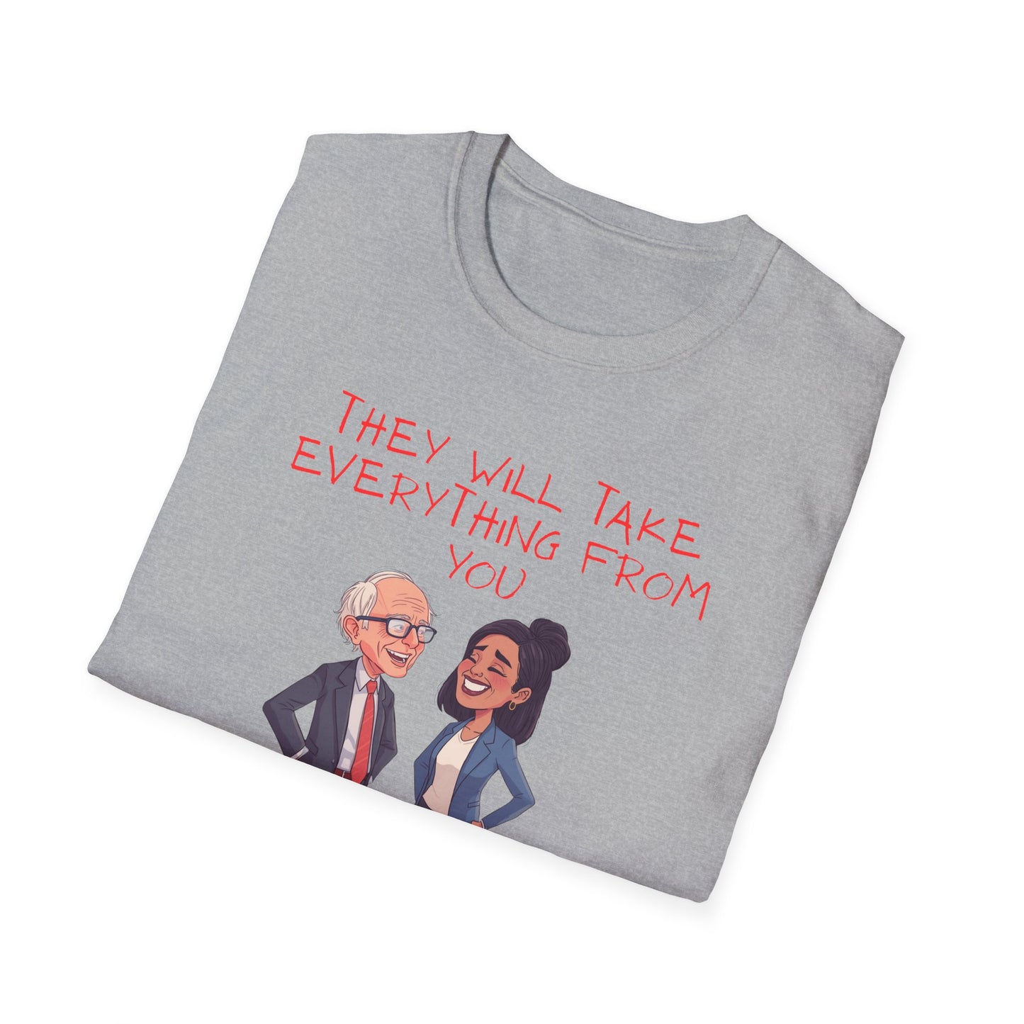 Political Cartoon T-Shirt — "They Will Take Everything From You But Your Job"