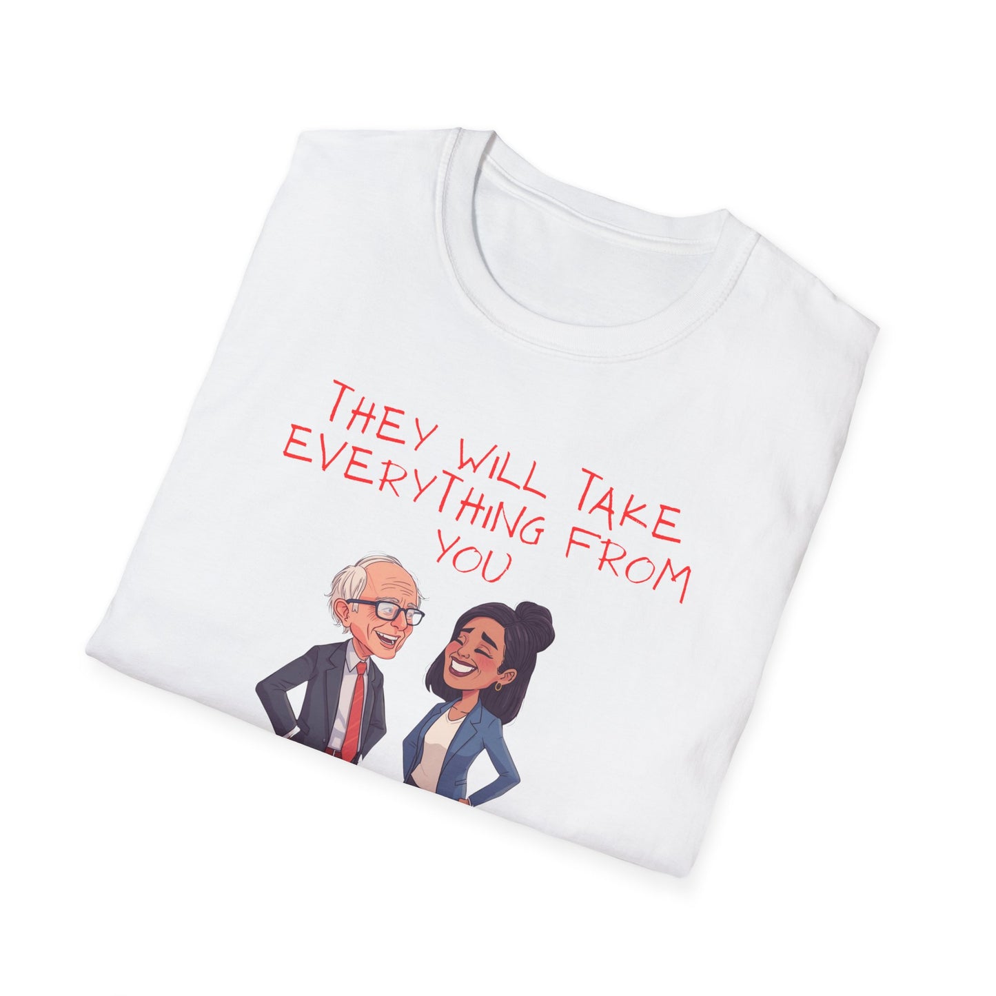 Political Cartoon T-Shirt — "They Will Take Everything From You But Your Job"