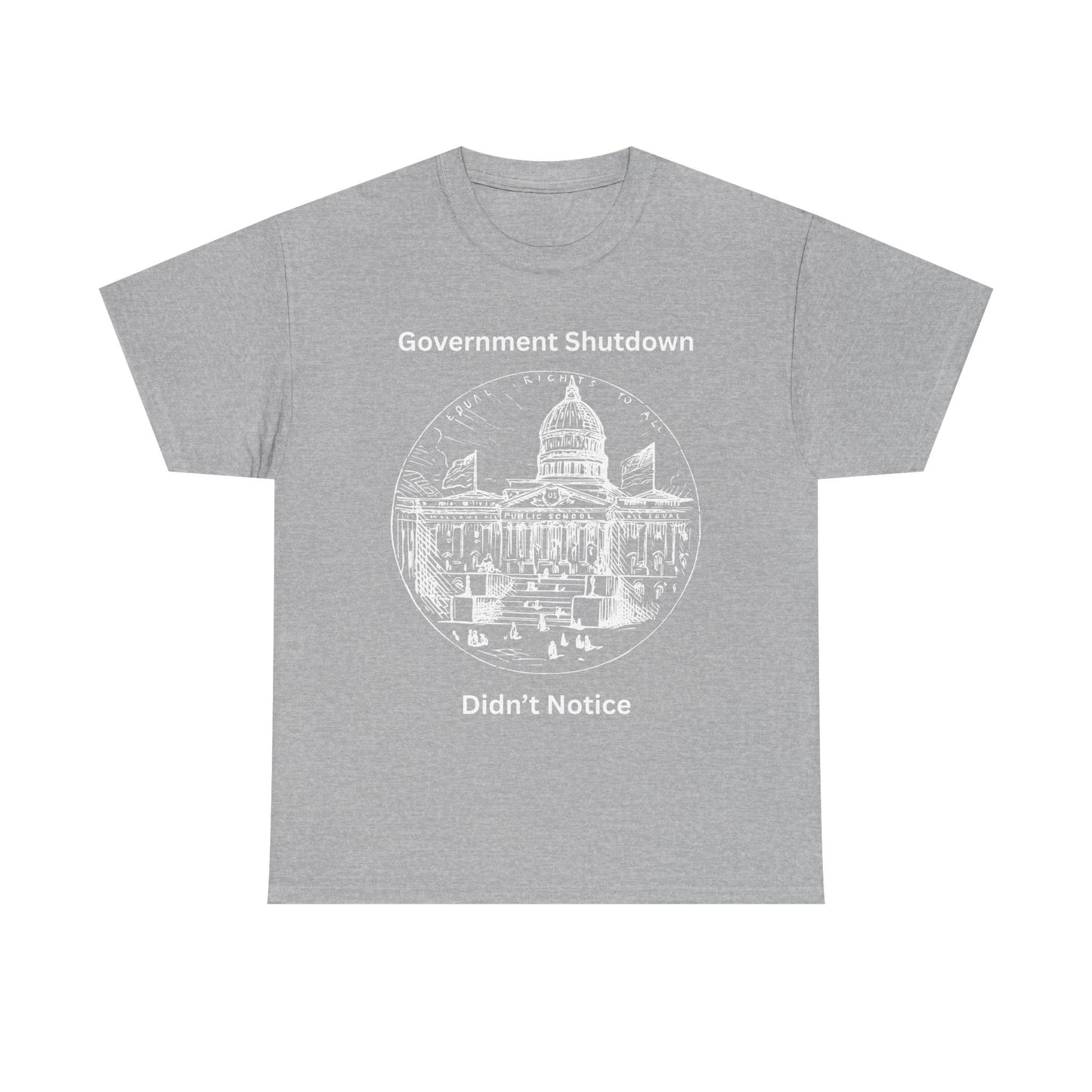 Government Shutdown Didn't Notice T-Shirt — Capitol Graphic Political Humor Tee