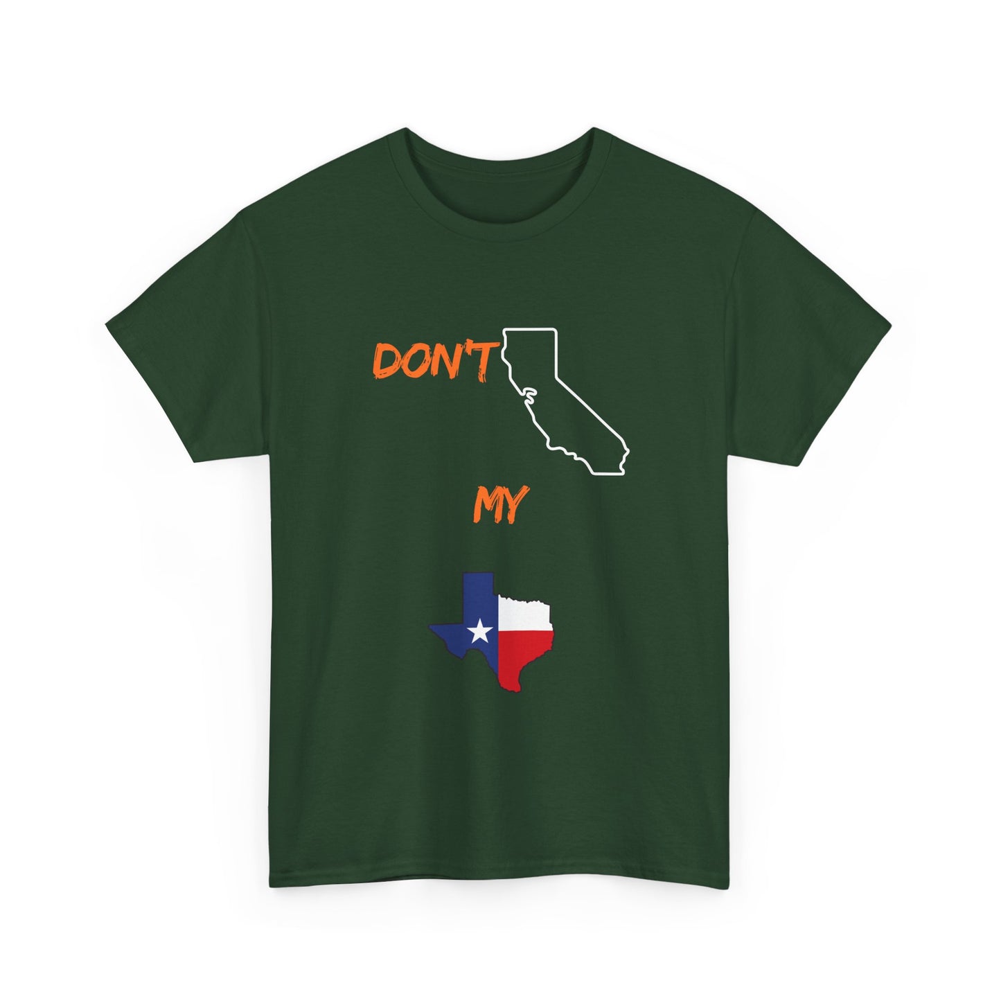T-Shirt — "Don't California My Texas" Graphic Tee with CA and Texas Map