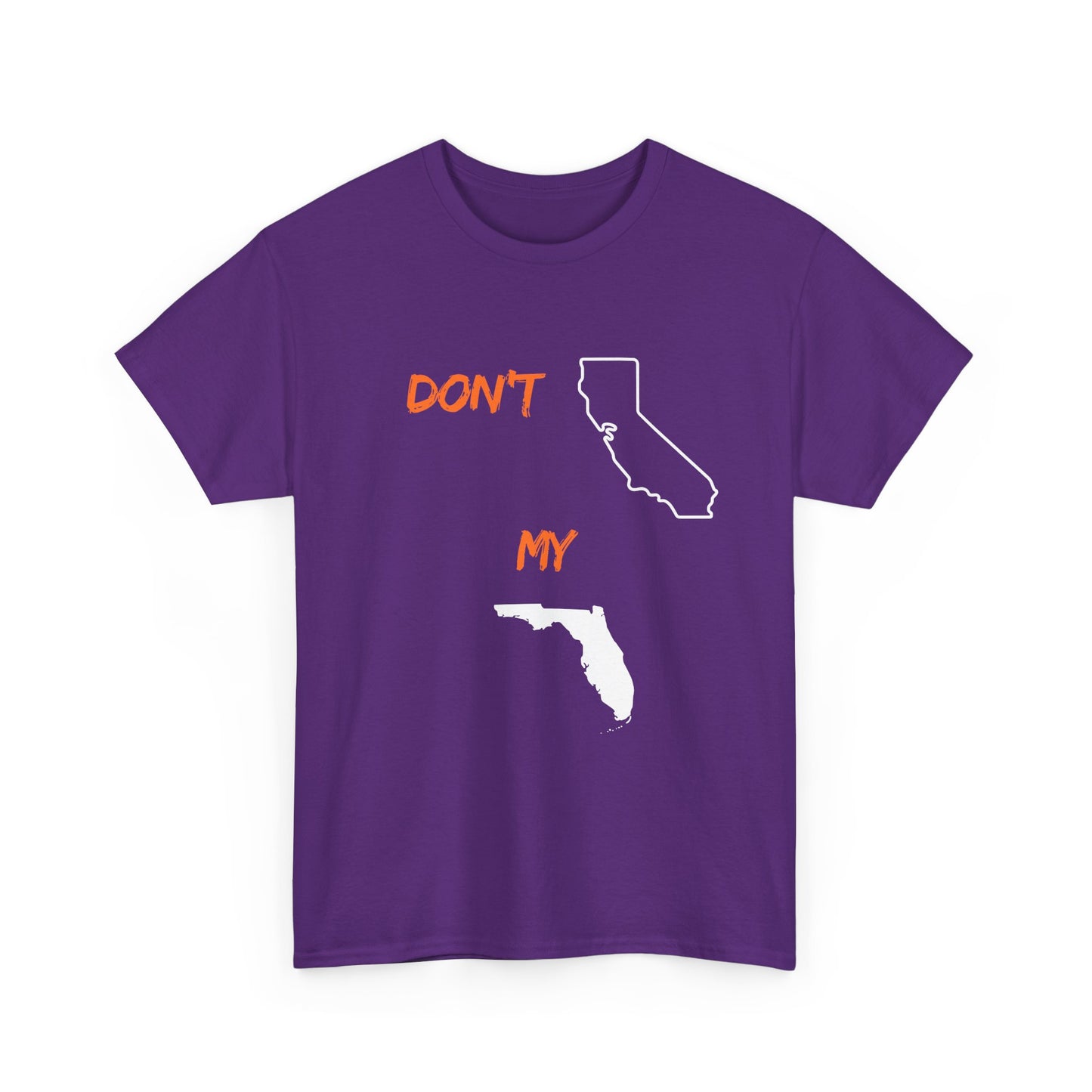 Don't California my Florida Graphic Tee — Humorous State Rivalry T-Shirt