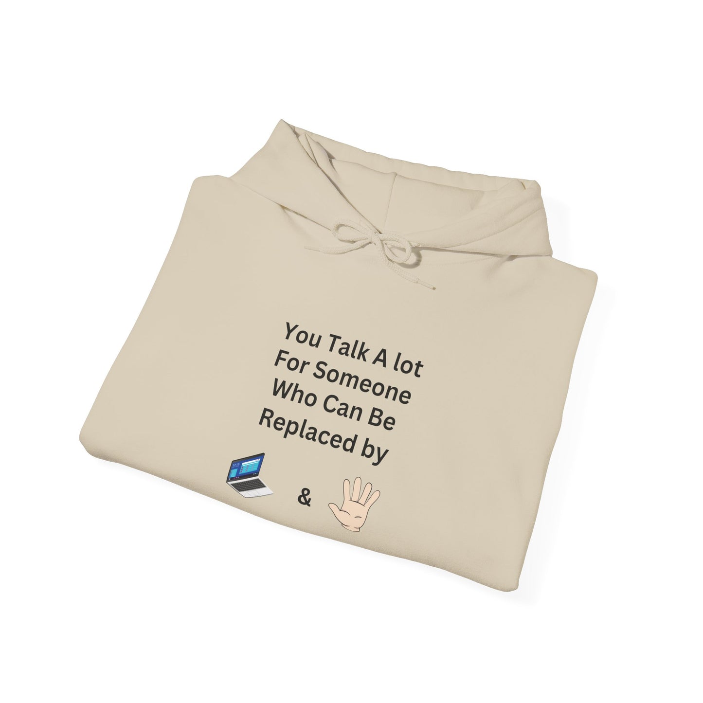 Hoodie — "You Talk A Lot For Someone Who Can Be Replaced By  & " Minimal Graphic Hoodie