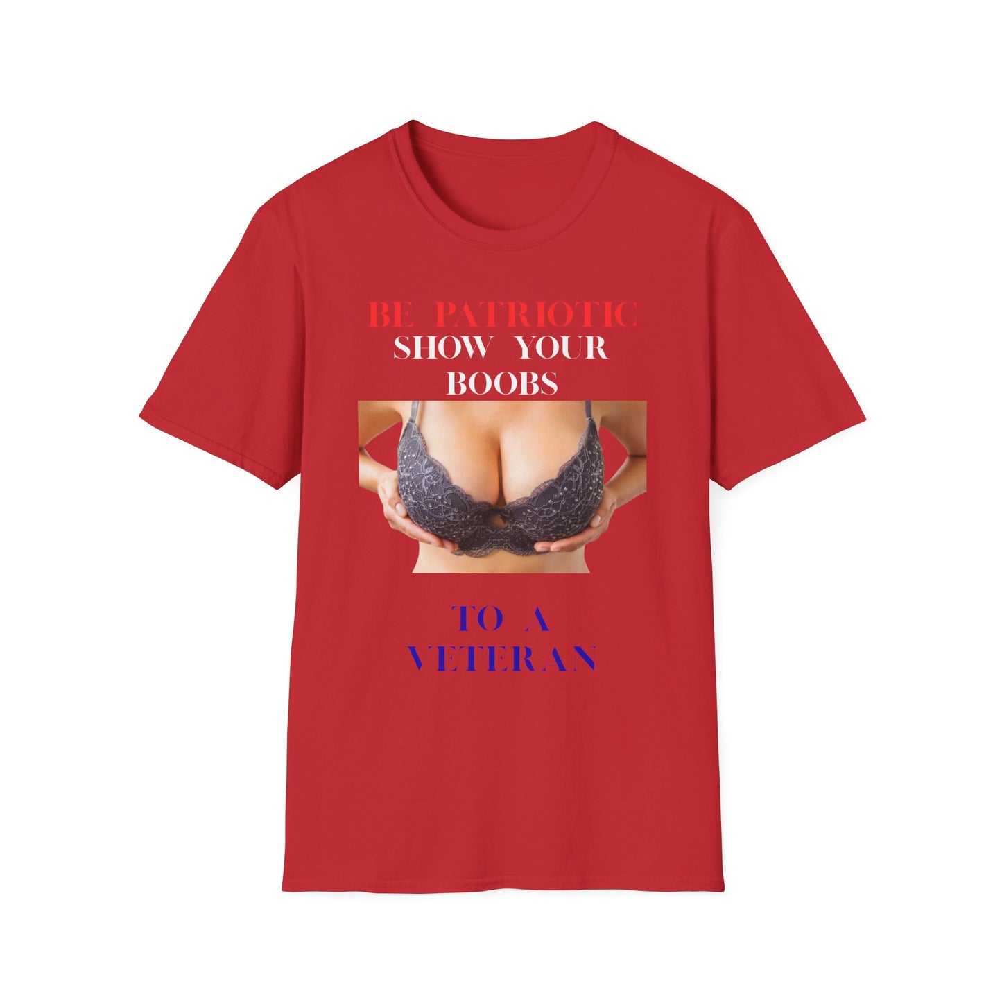 Graphic T-Shirt — "Be Patriotic Show Your Boobs to a Veteran" (Veteran Humor Tee)