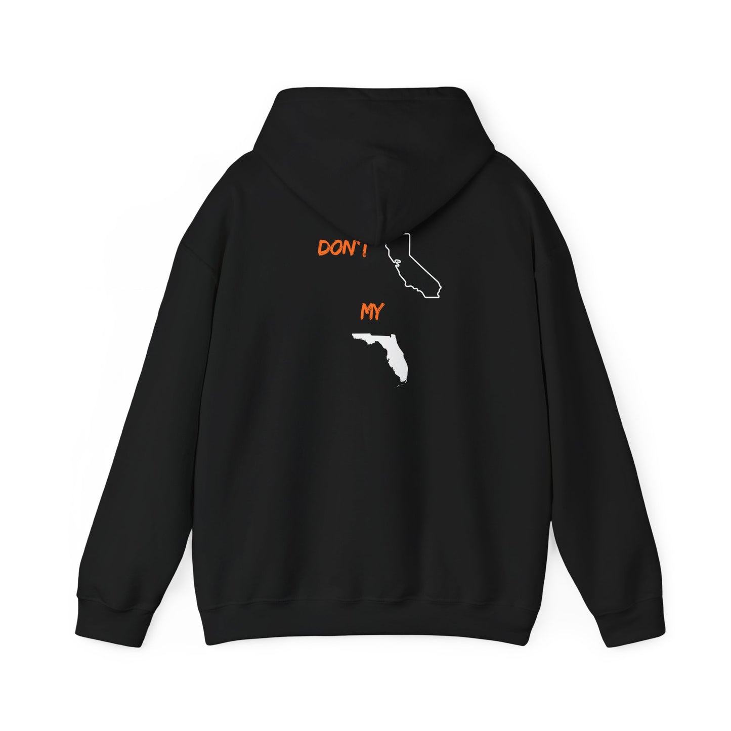 Hoodie — "Don’t My" California & Florida Outline Graphic Pullover