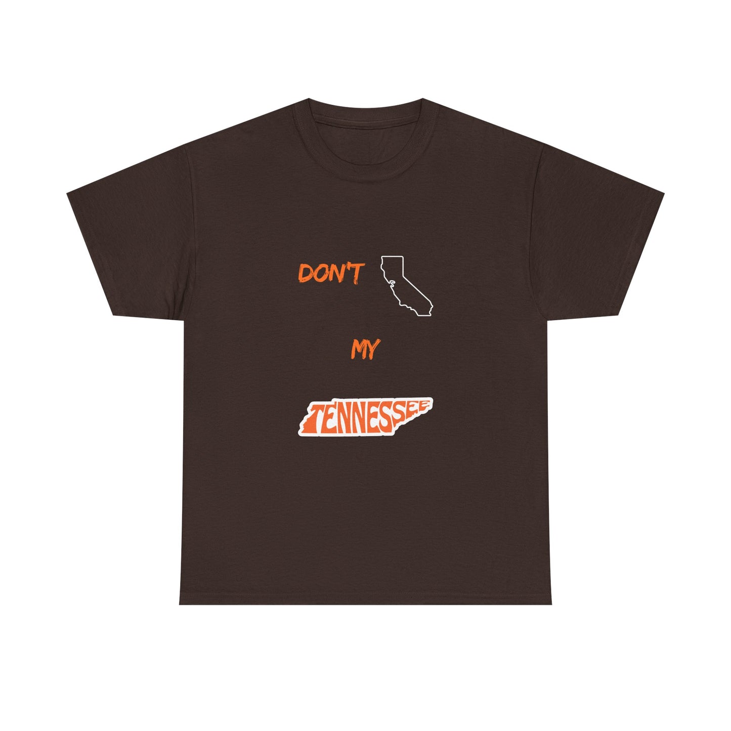Don't California My Tennessee T-Shirt — Funny State Pride Tee
