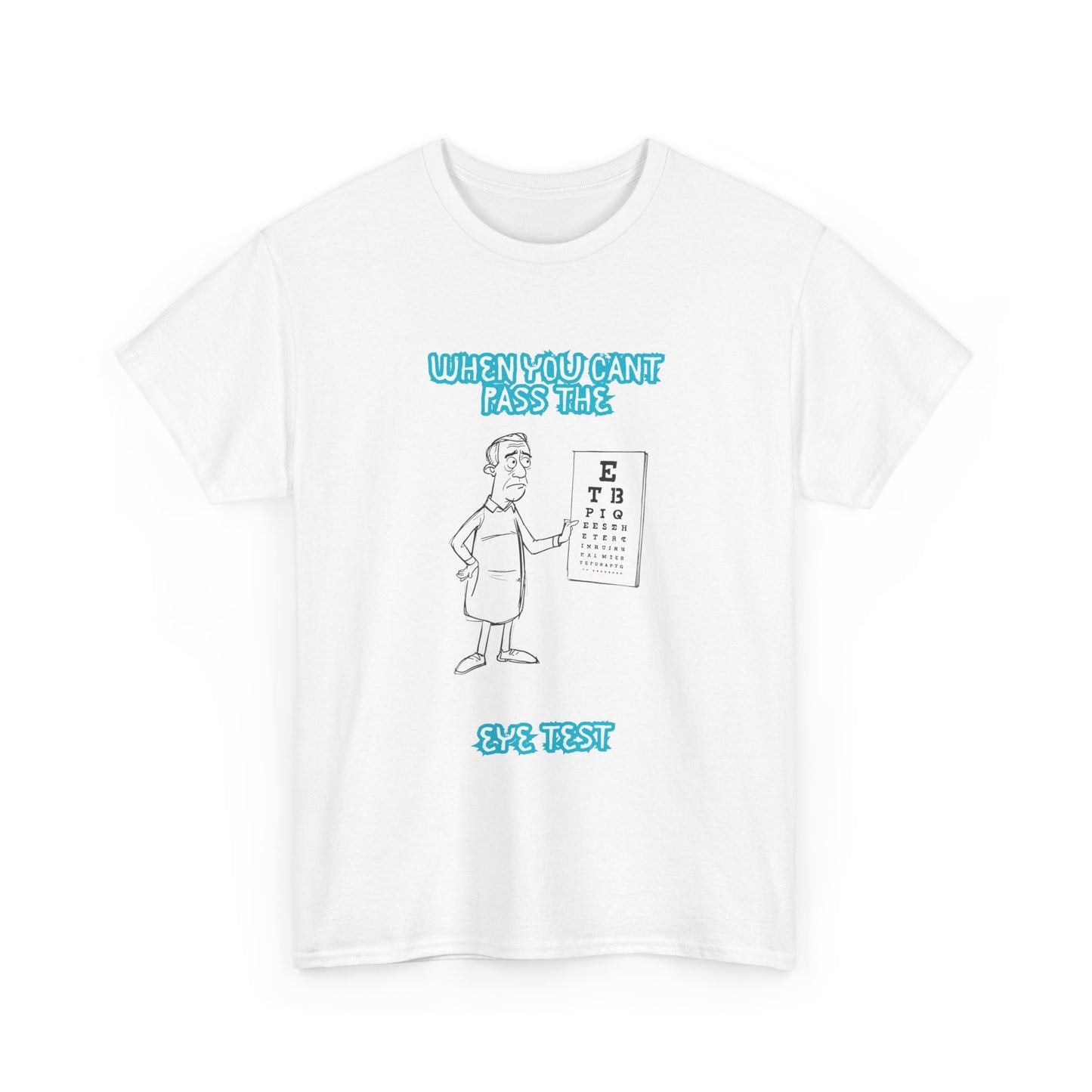 Eye Test Graphic Tee — Funny Optometrist Cartoon Shirt (When You Can't Read The Eye Test)