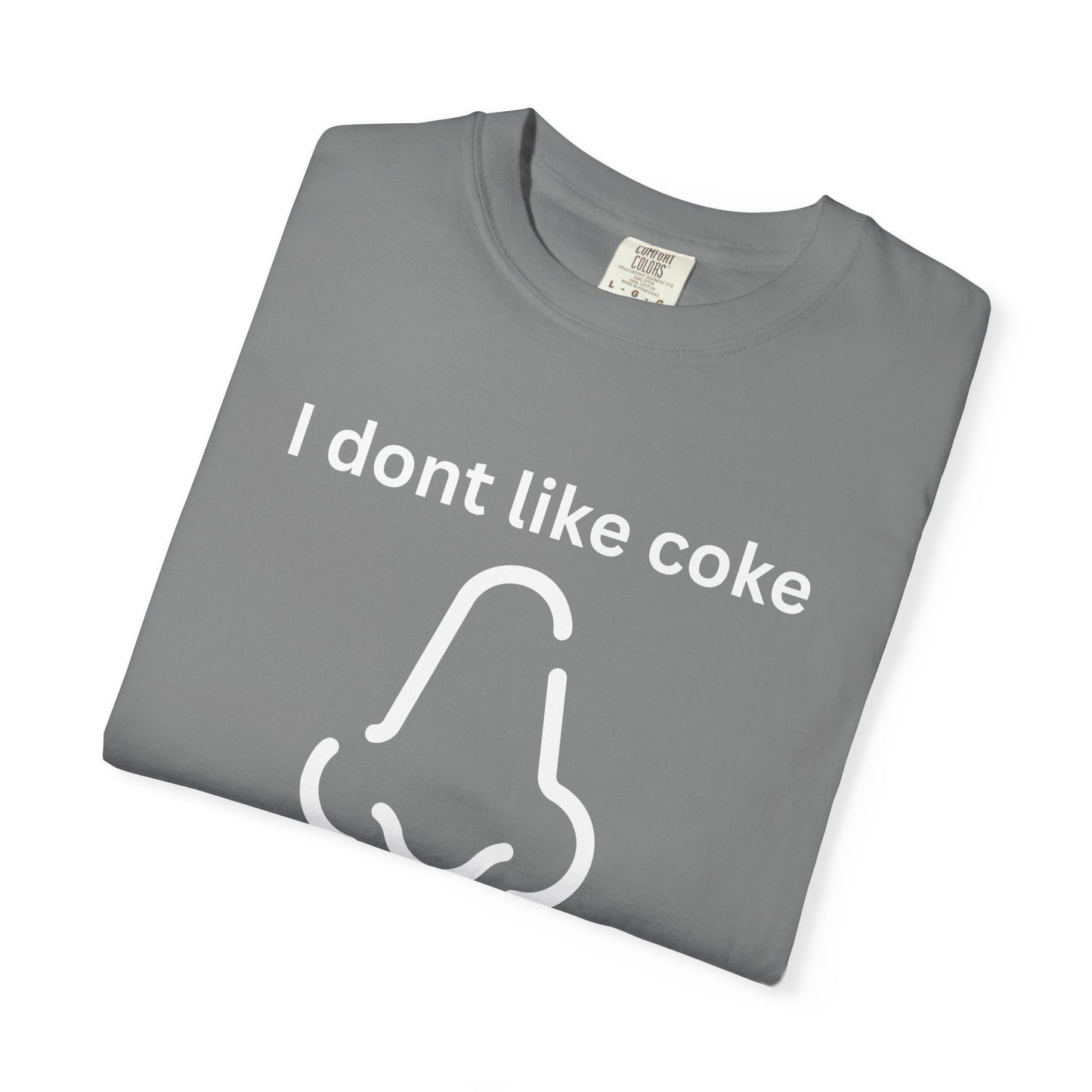 T-Shirt — "I don't like coke but I love the way it smells" Funny Scent Joke Tee