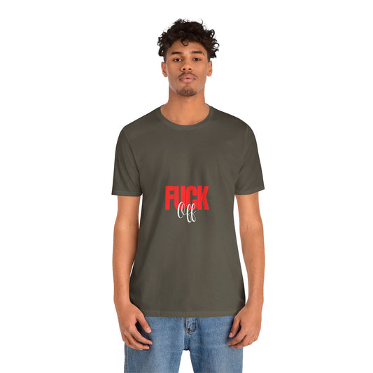 F*ck Off Graphic Tee — Bold Slogan Short Sleeve T-Shirt