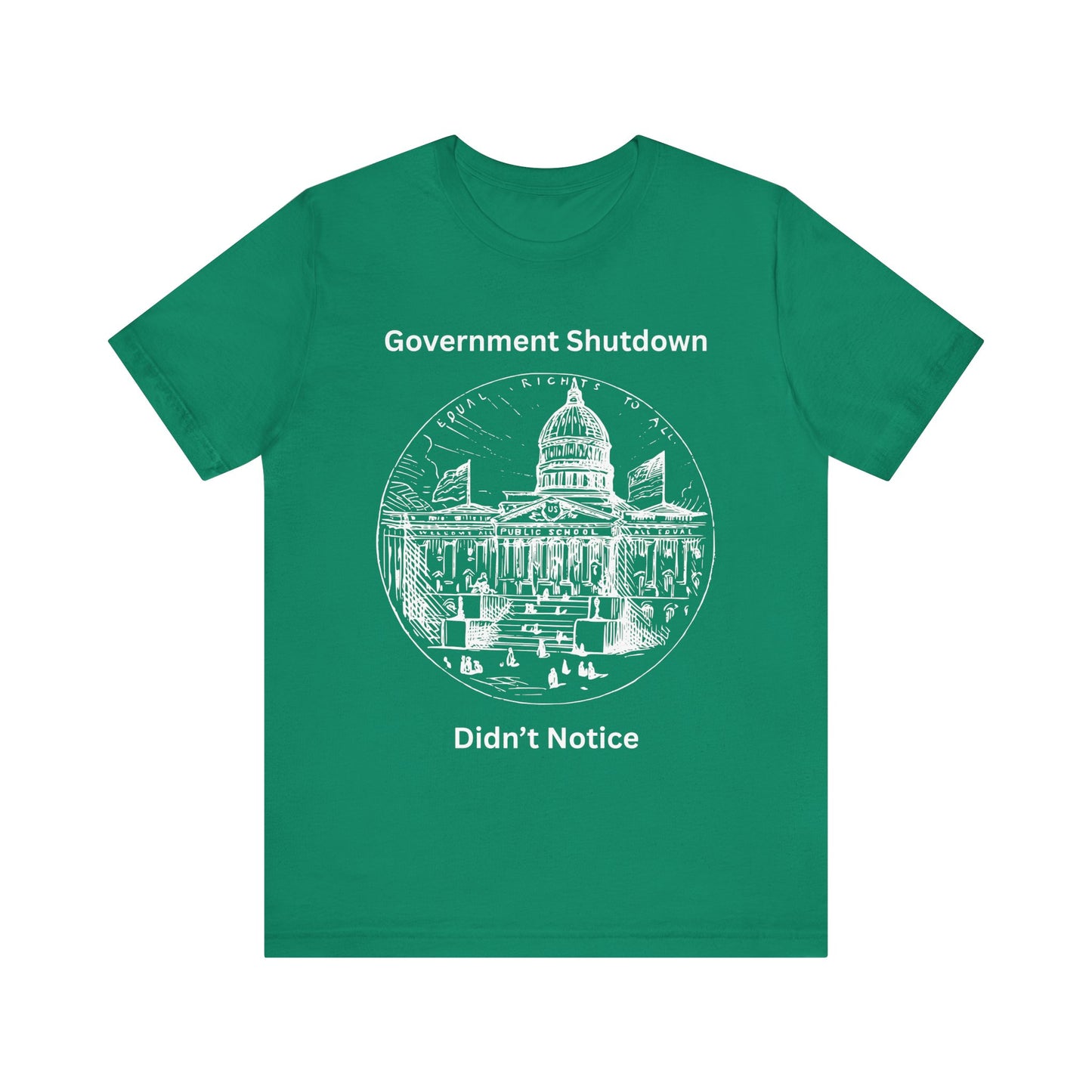 Government Shutdown Didn’t Notice T-Shirt — Political Humor Capitol Tee