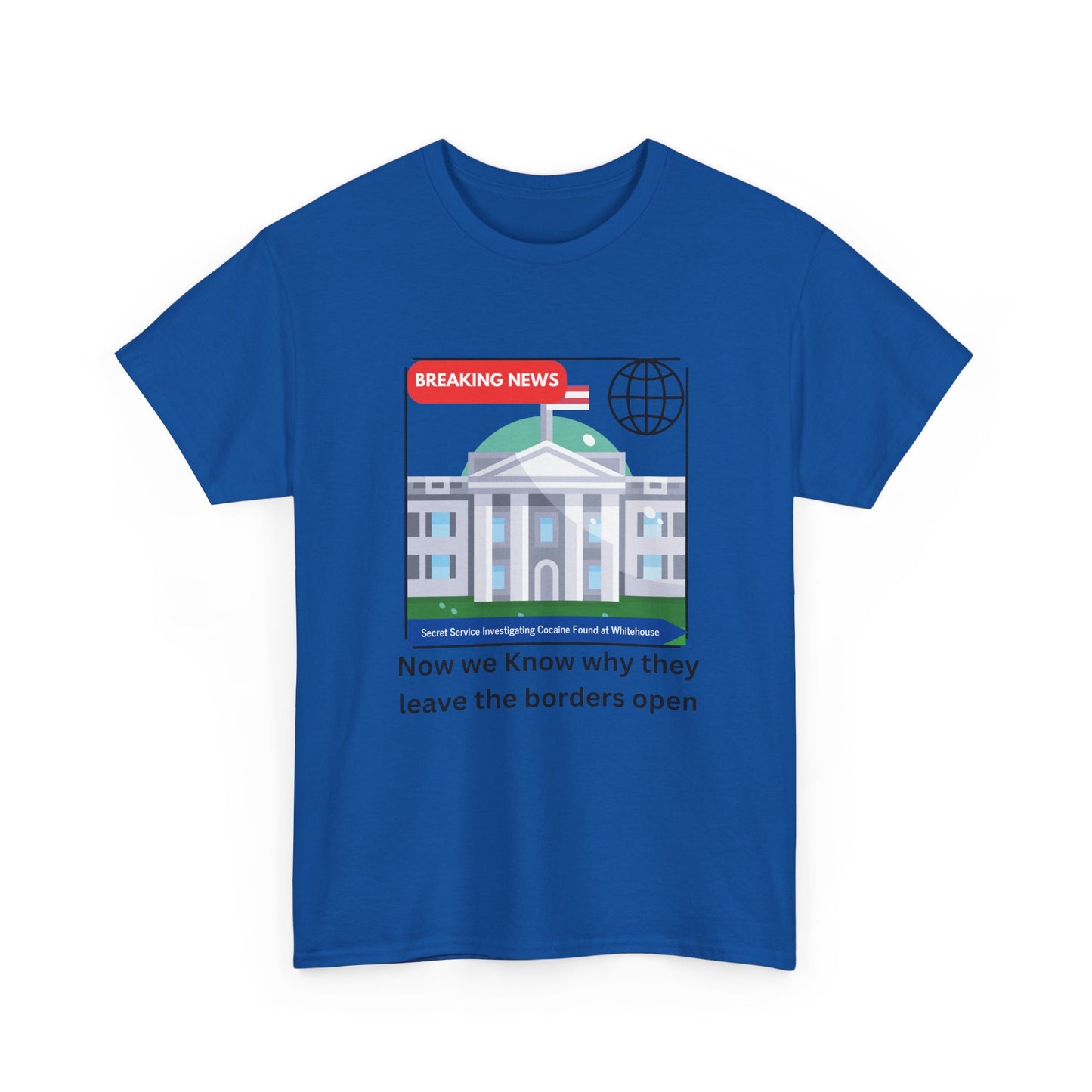 Graphic Tee — “Now we Know why they leave the borders open” White News-Style Shirt
