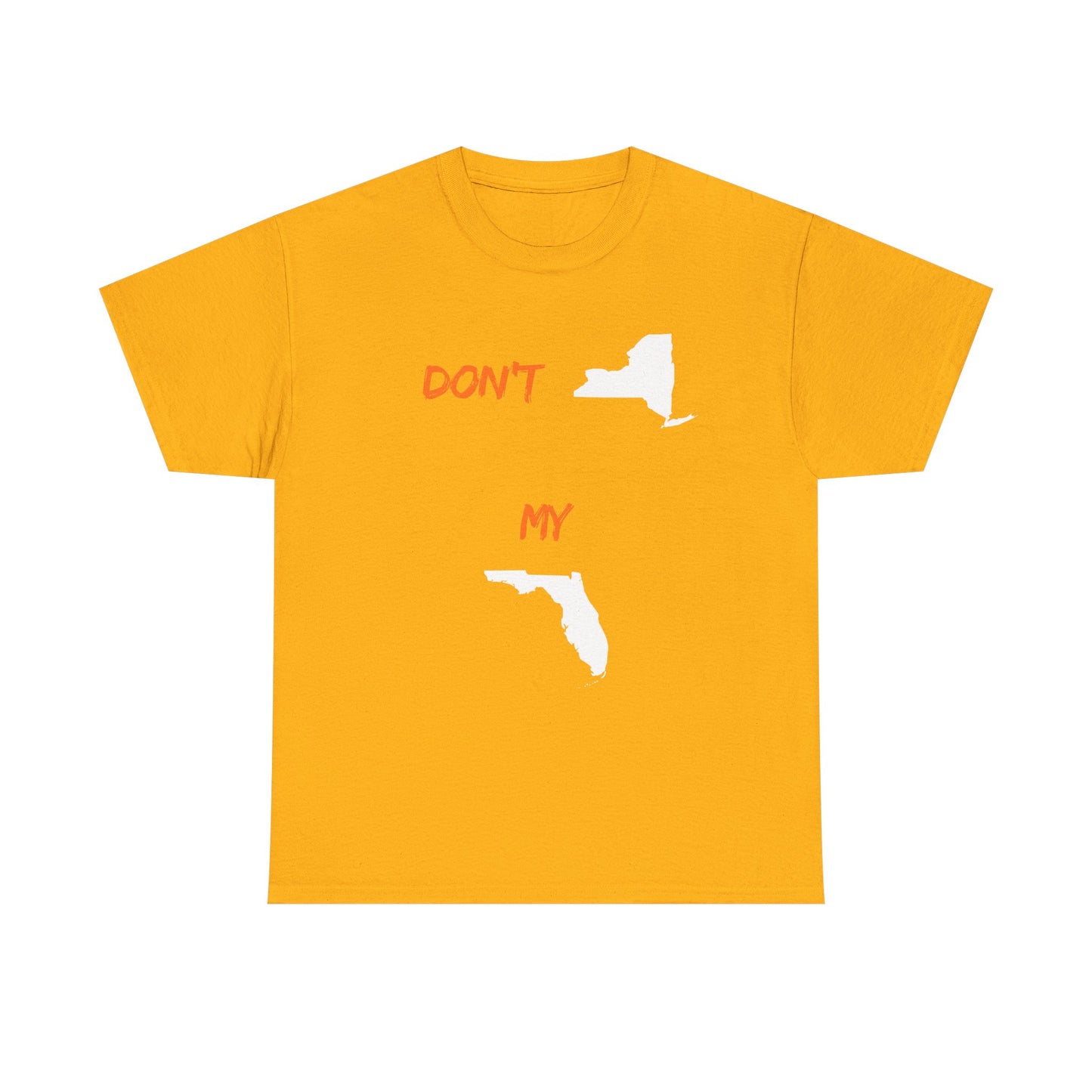 Don't New York My Florida T-Shirt — Funny State Pride Tee