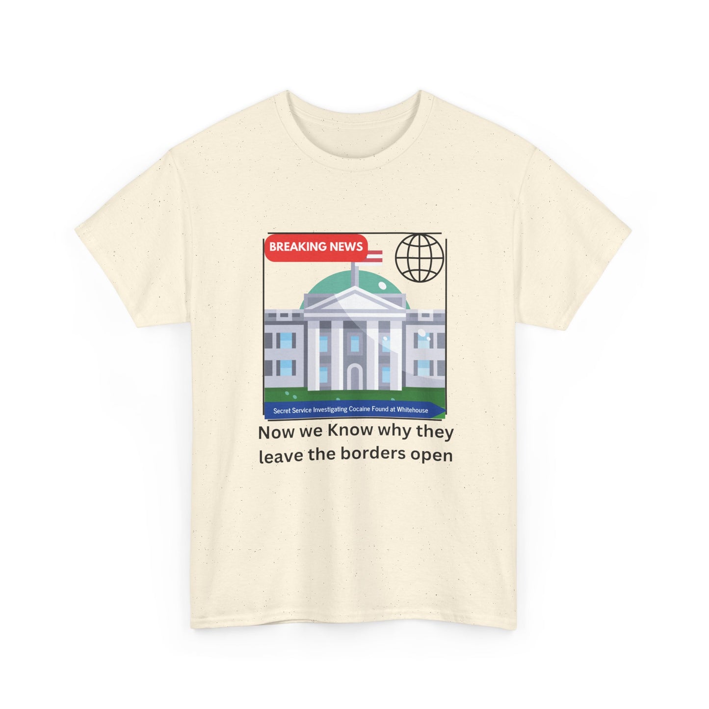 Graphic Tee — “Now we Know why they leave the borders open” White News-Style Shirt