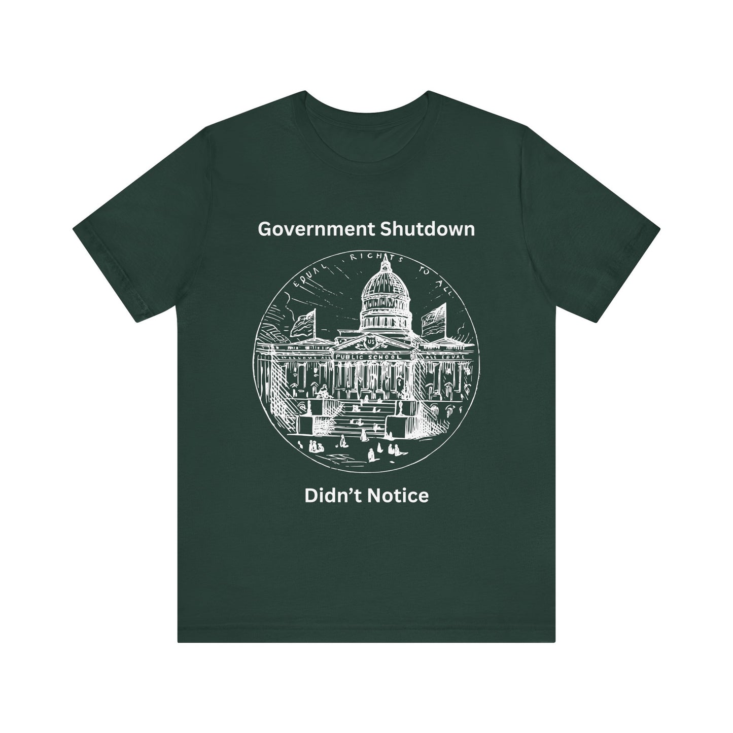 Government Shutdown Didn’t Notice T-Shirt — Political Humor Capitol Tee