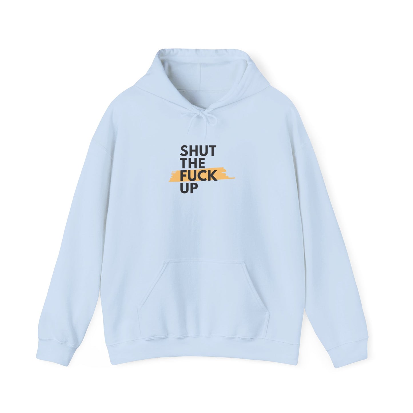 Hoodie — 'Shut the F*** Up' Minimalist Bold Text Pullover