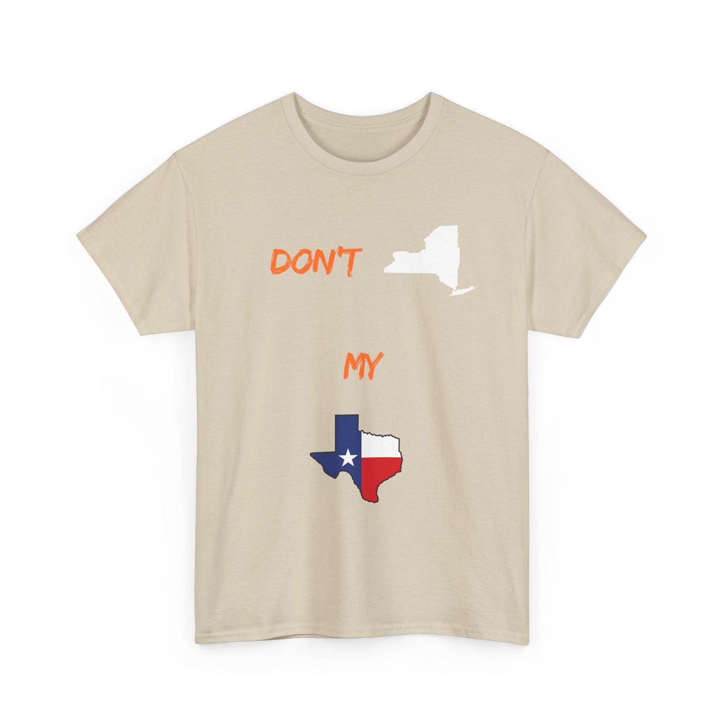 Don't New York My Texas T-Shirt — Texas Pride State Outline Tee
