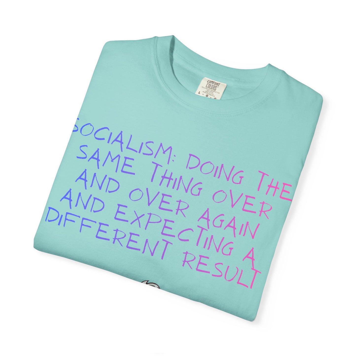 Graphic T-Shirt — ‘Socialism Doing the Same Thing Over and Over’ Quote Tee