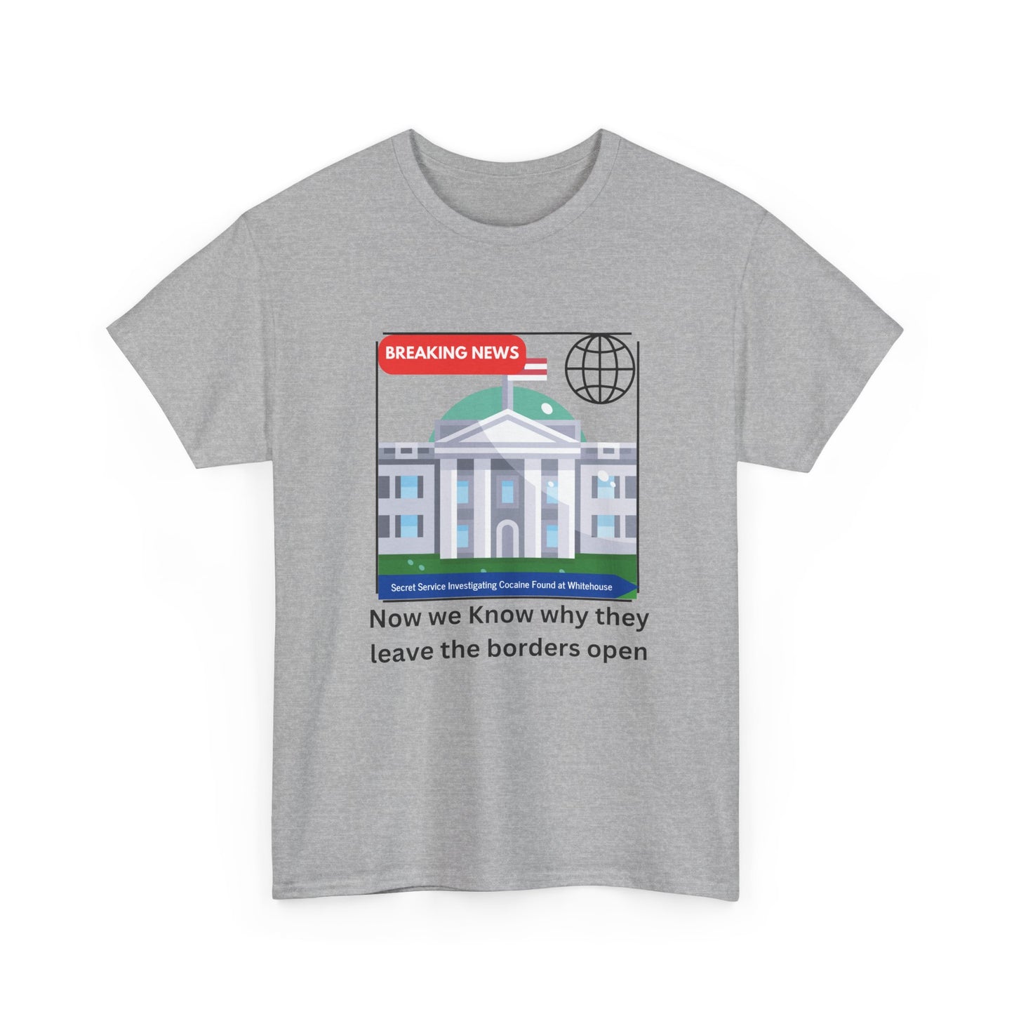 Graphic Tee — “Now we Know why they leave the borders open” White News-Style Shirt