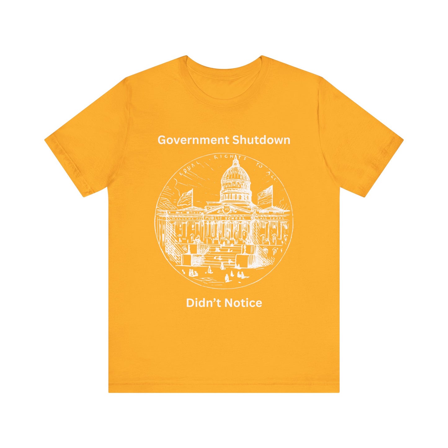 Government Shutdown Didn’t Notice T-Shirt — Political Humor Capitol Tee