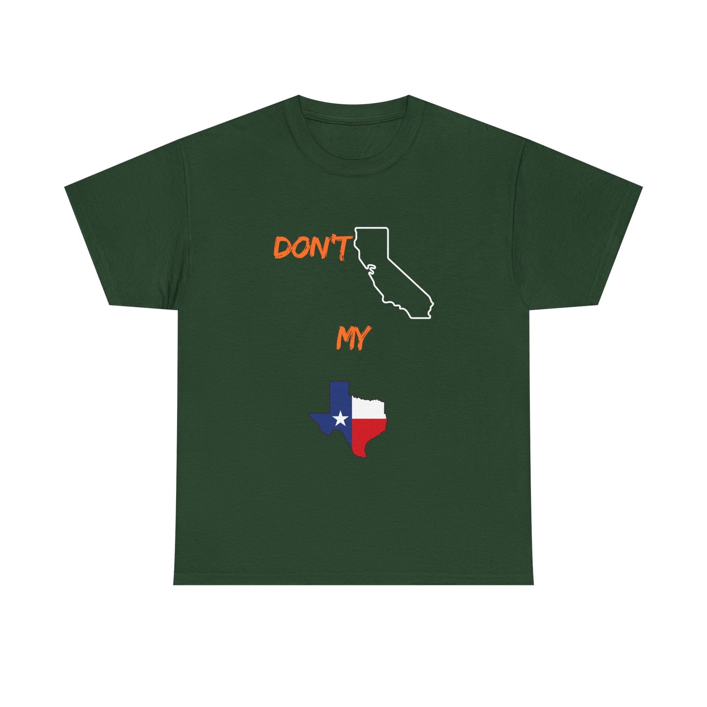 T-Shirt — "Don't California My Texas" Graphic Tee with CA and Texas Map