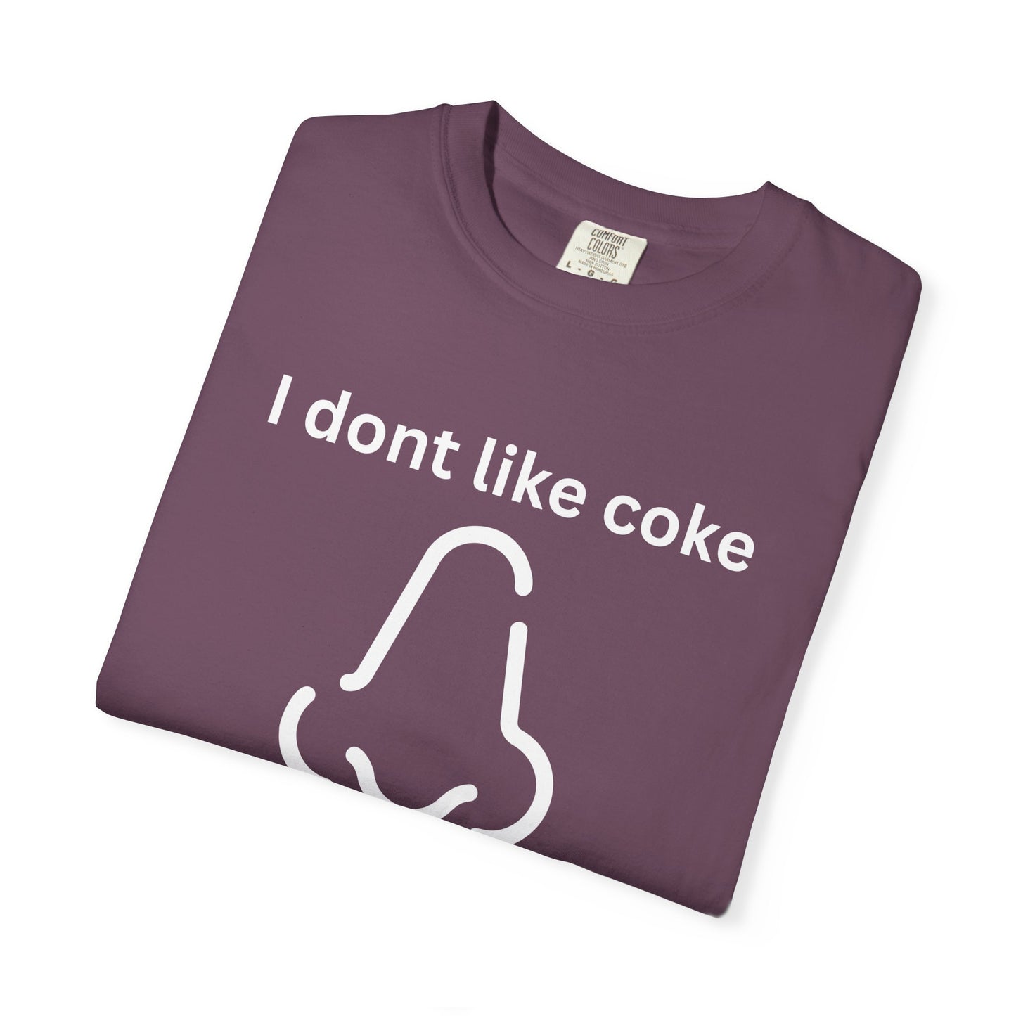 T-Shirt — "I don't like coke but I love the way it smells" Funny Scent Joke Tee