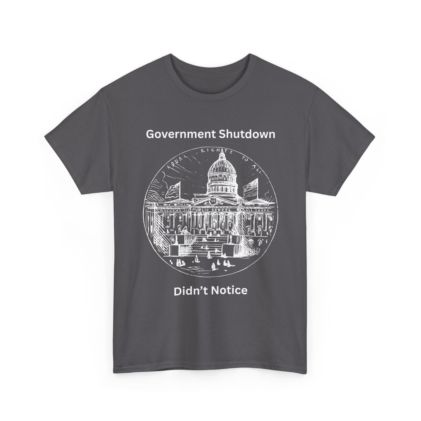 Government Shutdown Didn't Notice T-Shirt — Capitol Graphic Political Humor Tee