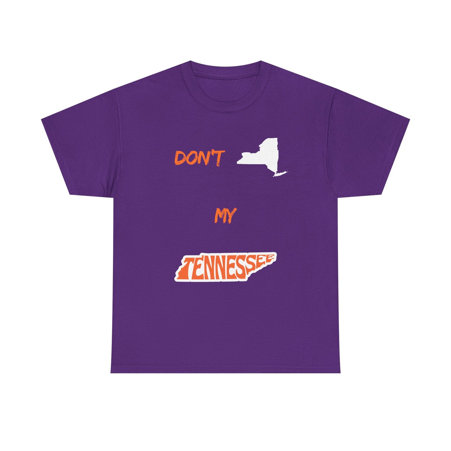 T-Shirt — "Don't New York, My Tennessee" Funny State Pride Tee