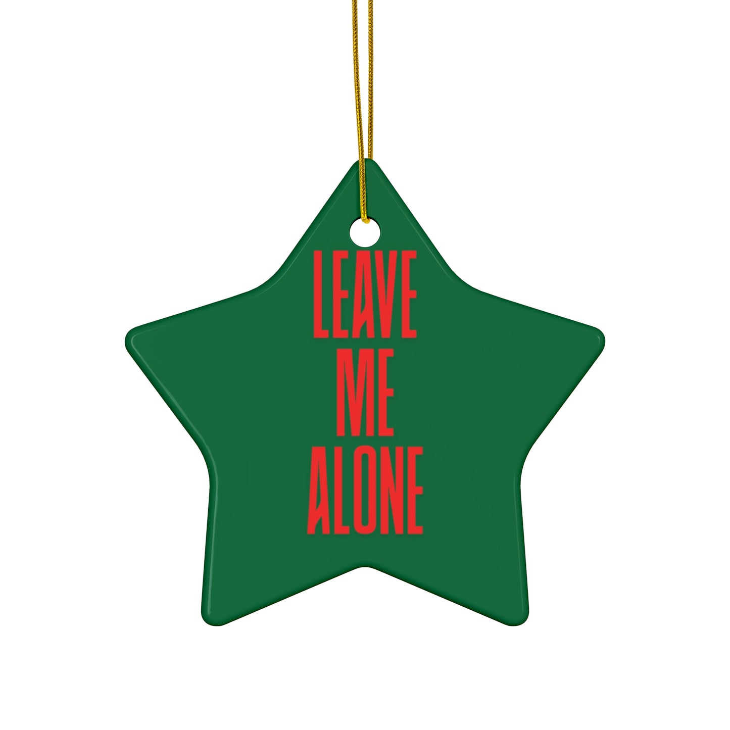 Star Ceramic Ornament - "Leave Me Alone" Funny Holiday Decoration