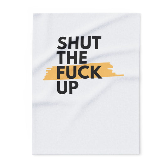 Arctic Fleece Blanket — 'Shut The F*** Up' Bold Text Throw