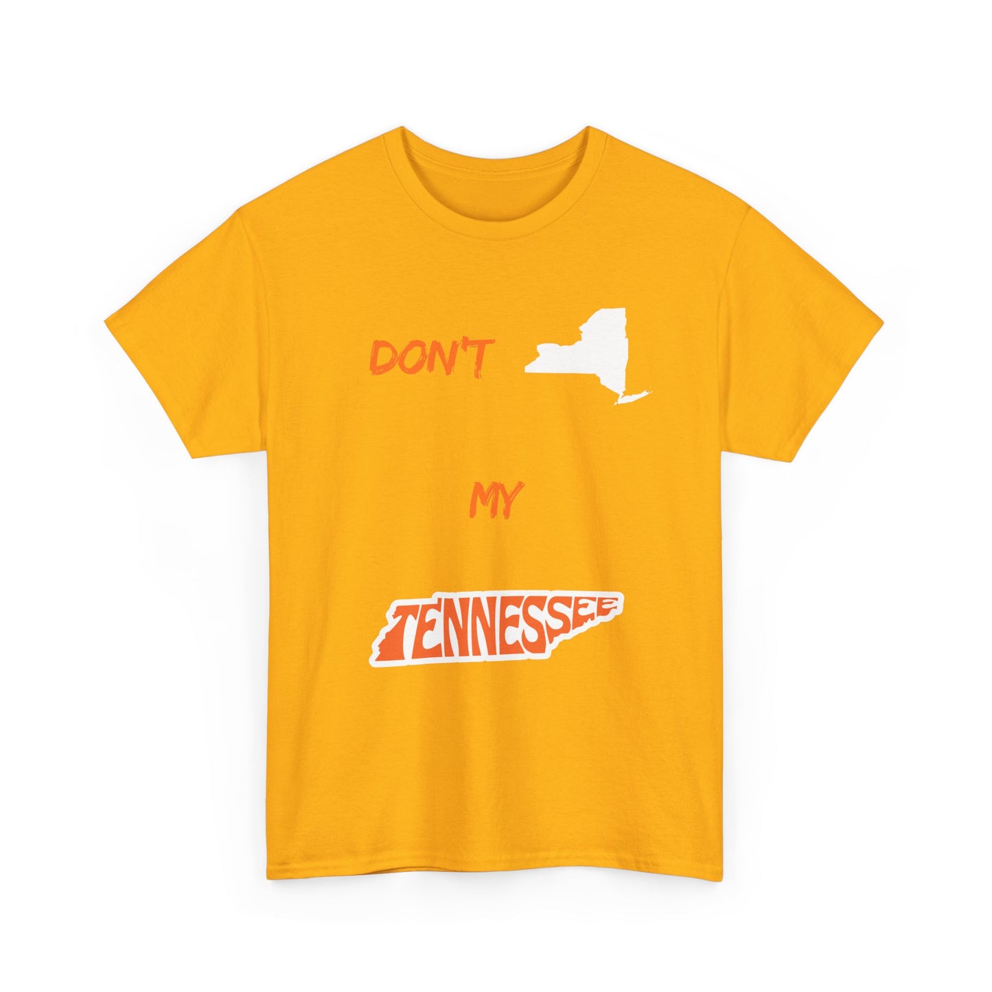 T-Shirt — "Don't New York, My Tennessee" Funny State Pride Tee