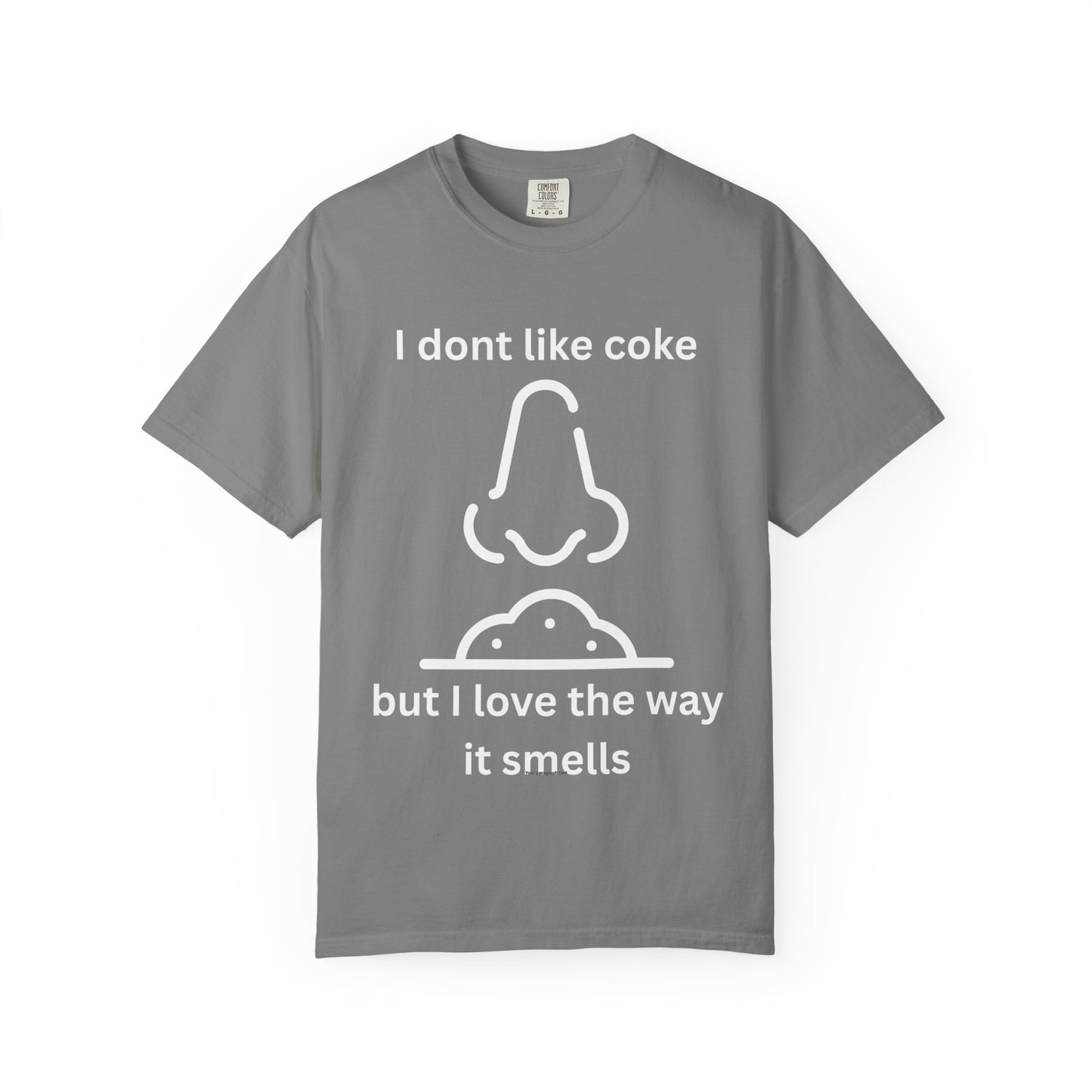 T-Shirt — "I don't like coke but I love the way it smells" Funny Scent Joke Tee