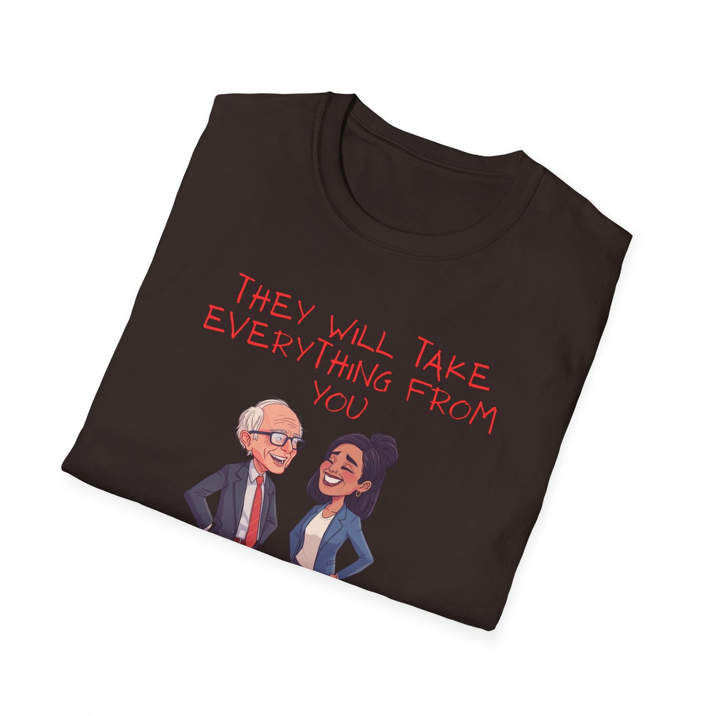 Political Cartoon T-Shirt — "They Will Take Everything From You But Your Job"