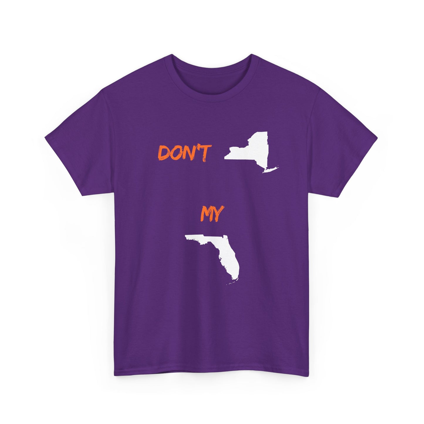Don't New York My Florida T-Shirt — Funny State Pride Tee