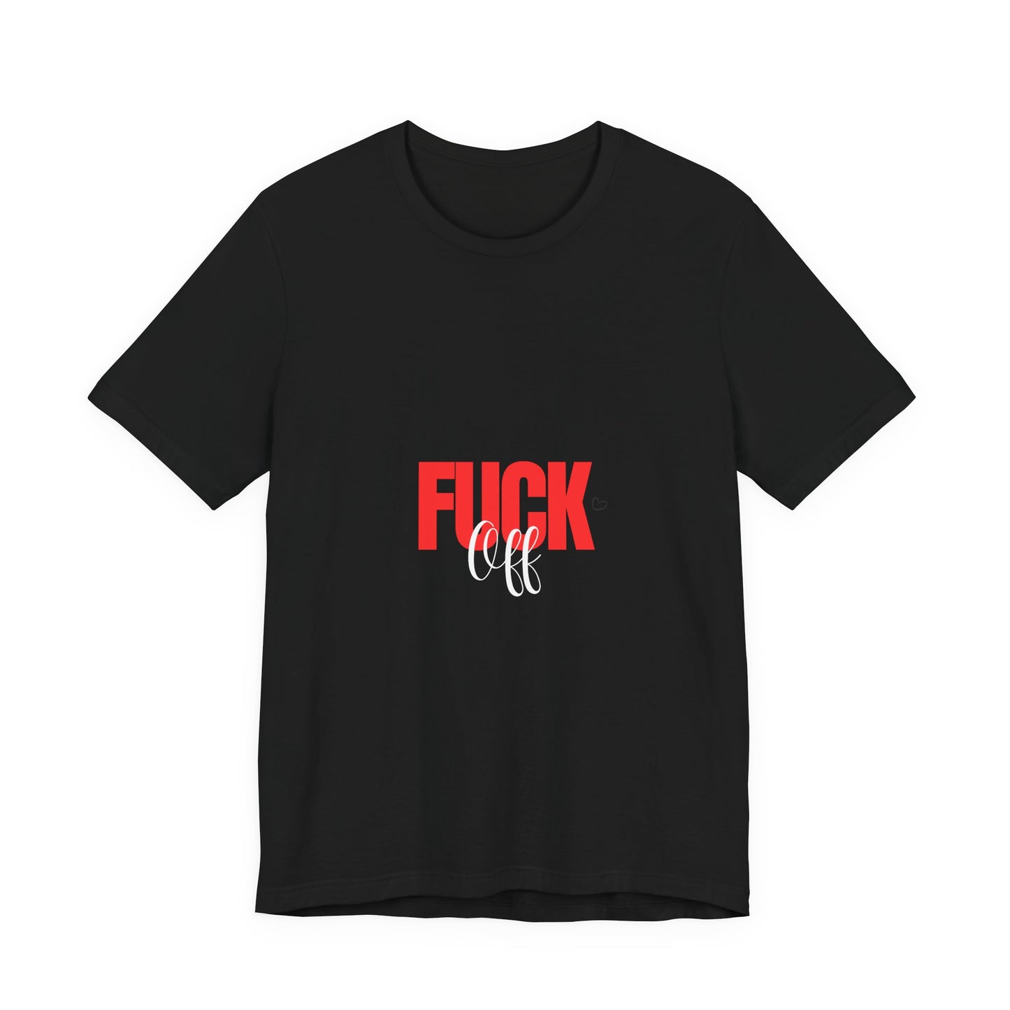 F*ck Off Graphic Tee — Bold Slogan Short Sleeve T-Shirt