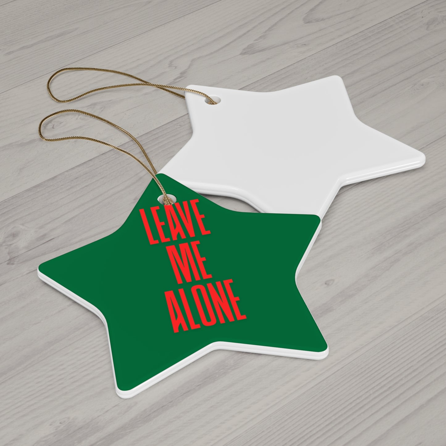 Star Ceramic Ornament - "Leave Me Alone" Funny Holiday Decoration