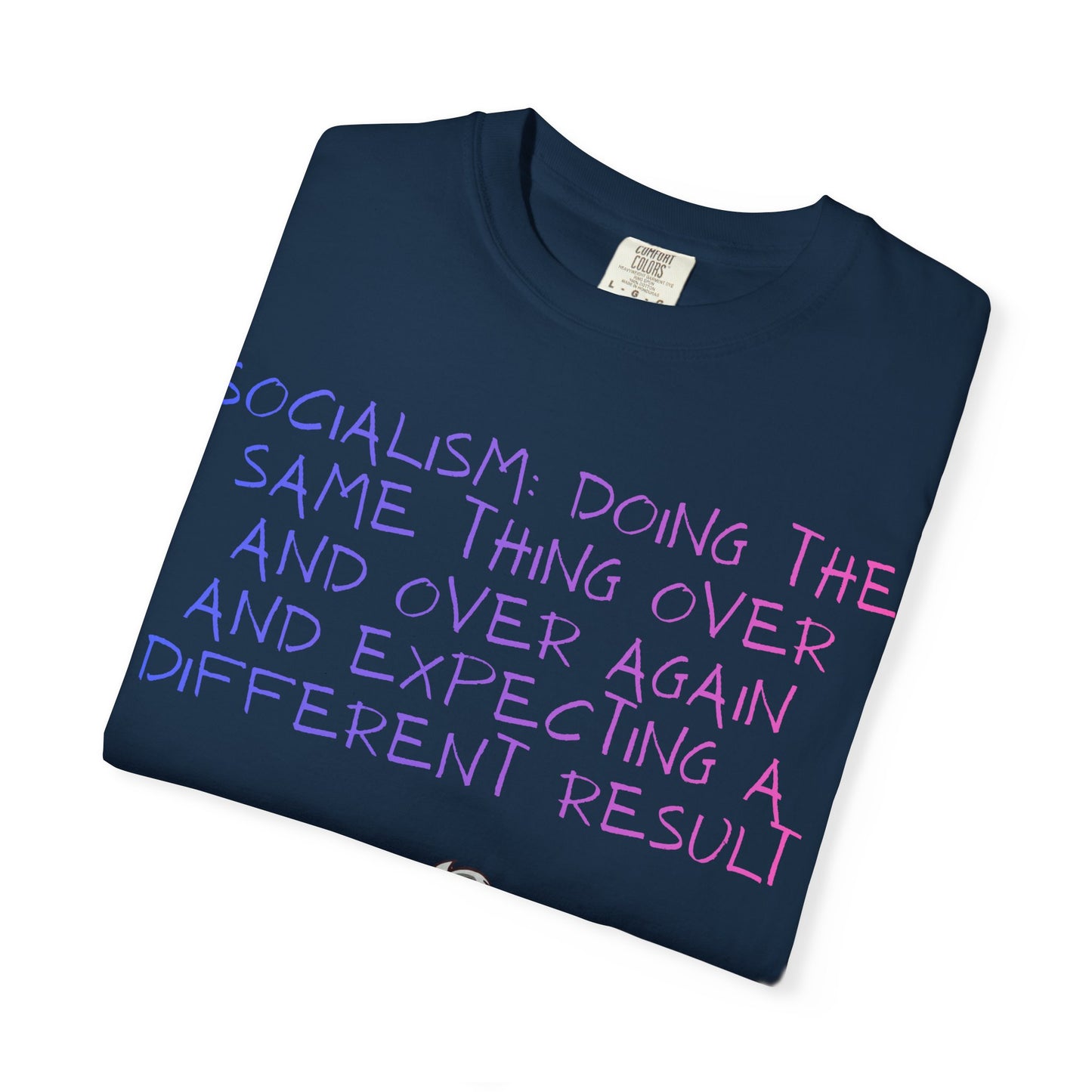 Graphic T-Shirt — ‘Socialism Doing the Same Thing Over and Over’ Quote Tee