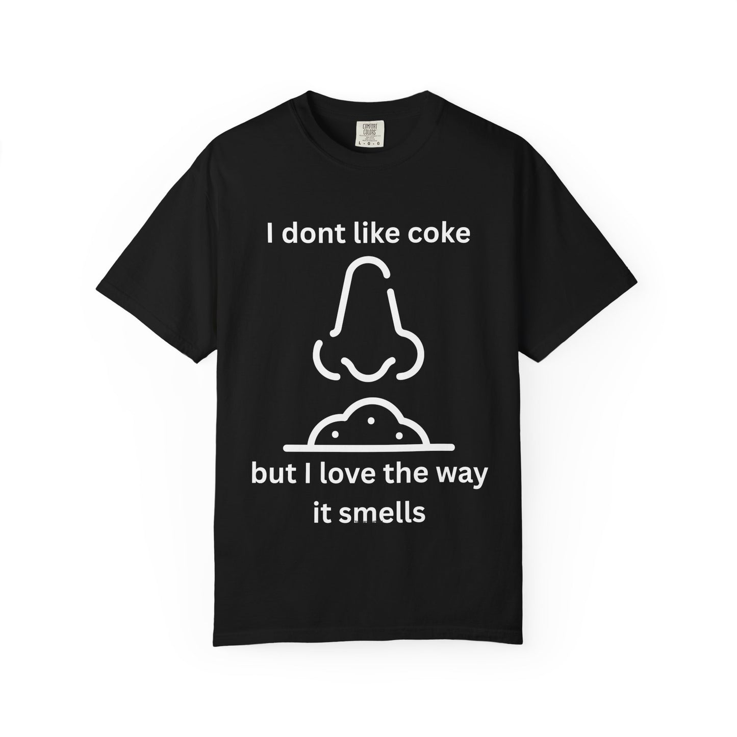 T-Shirt — "I don't like coke but I love the way it smells" Funny Scent Joke Tee