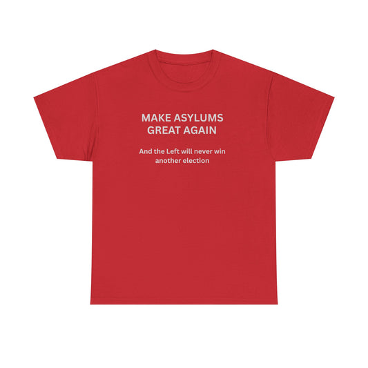 Make Asylums Great Again T‑Shirt — Political Statement Tee