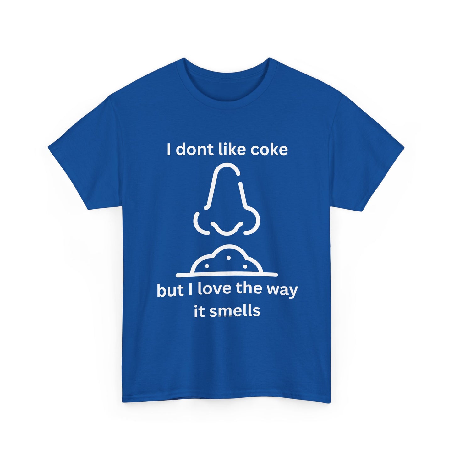 Cocaine Nose Graphic Tee — "I don't like coke but I love the way it smells" Funny Drug Humor T-Shirt