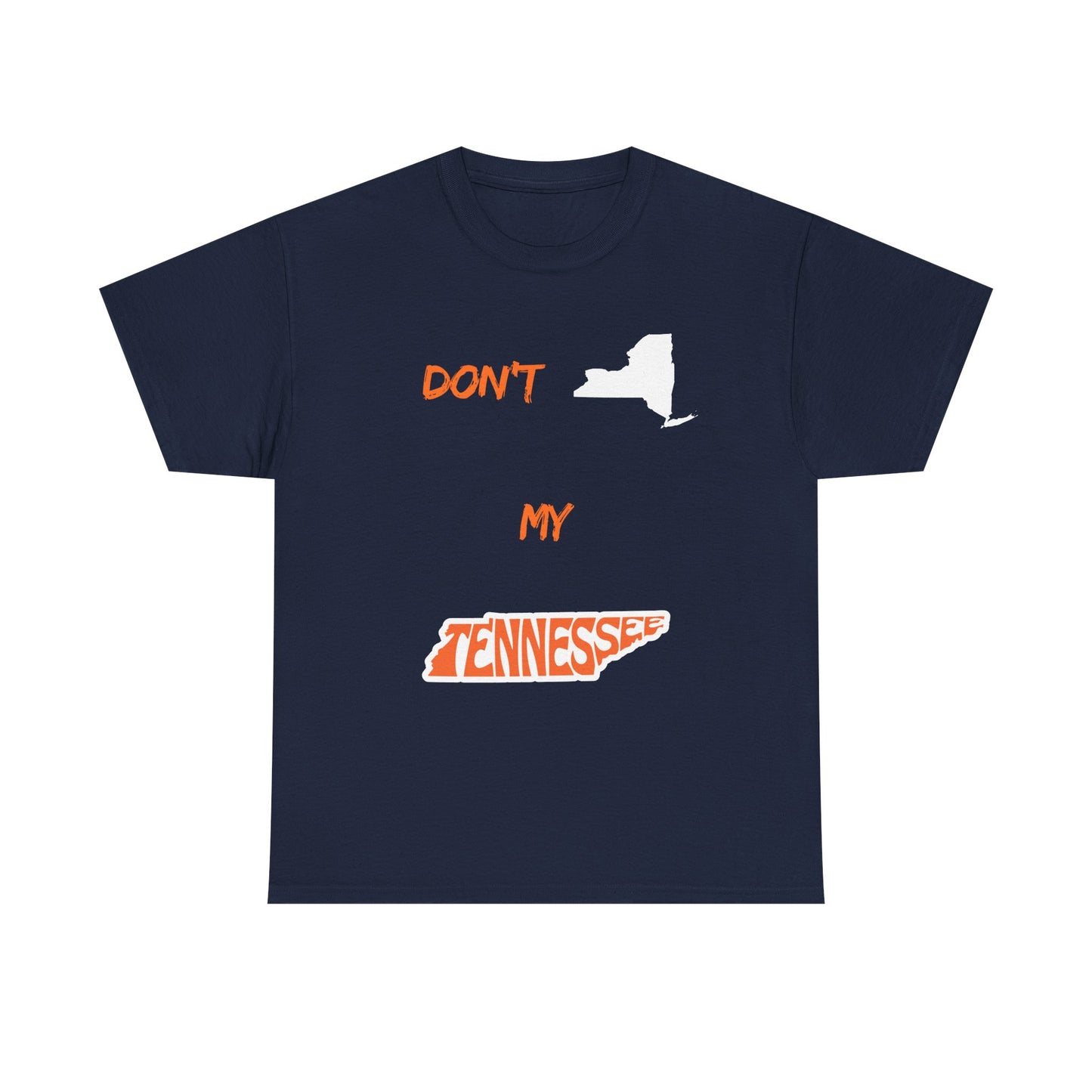 T-Shirt — "Don't New York, My Tennessee" Funny State Pride Tee