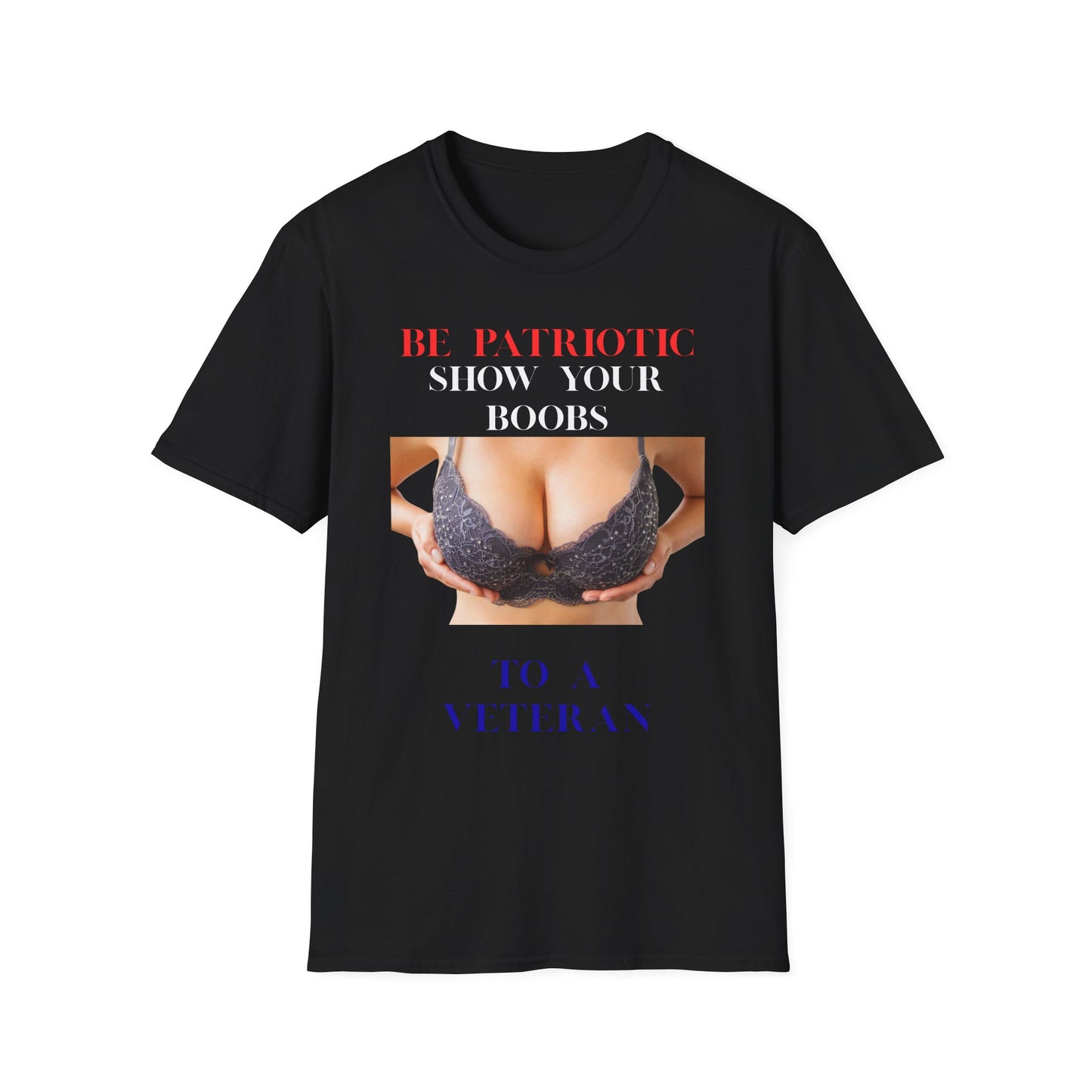 Graphic T-Shirt — "Be Patriotic Show Your Boobs to a Veteran" (Veteran Humor Tee)