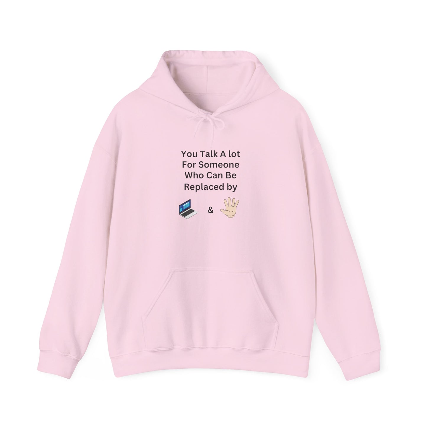 Hoodie — "You Talk A Lot For Someone Who Can Be Replaced By  & " Minimal Graphic Hoodie