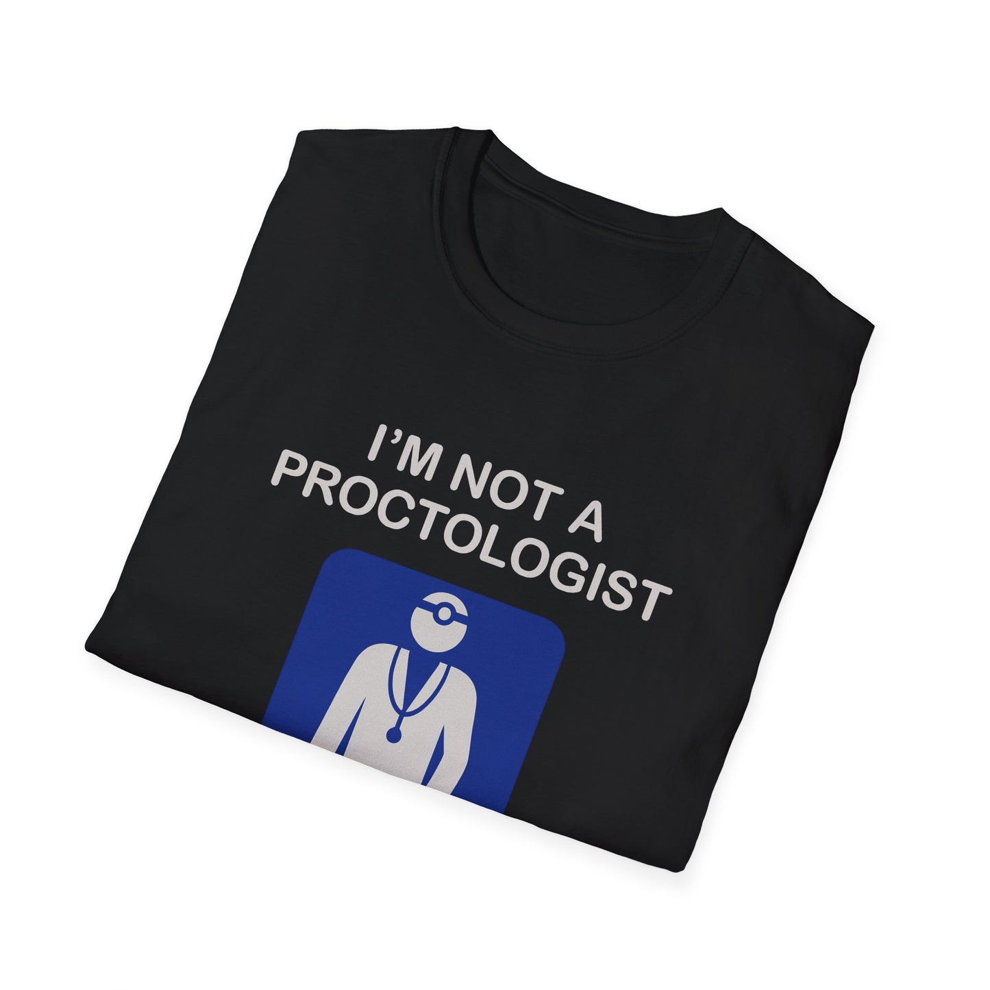 Funny Proctologist T-Shirt – “I’m Not a Proctologist But I Know an Asshole When I See One” Graphic Tee