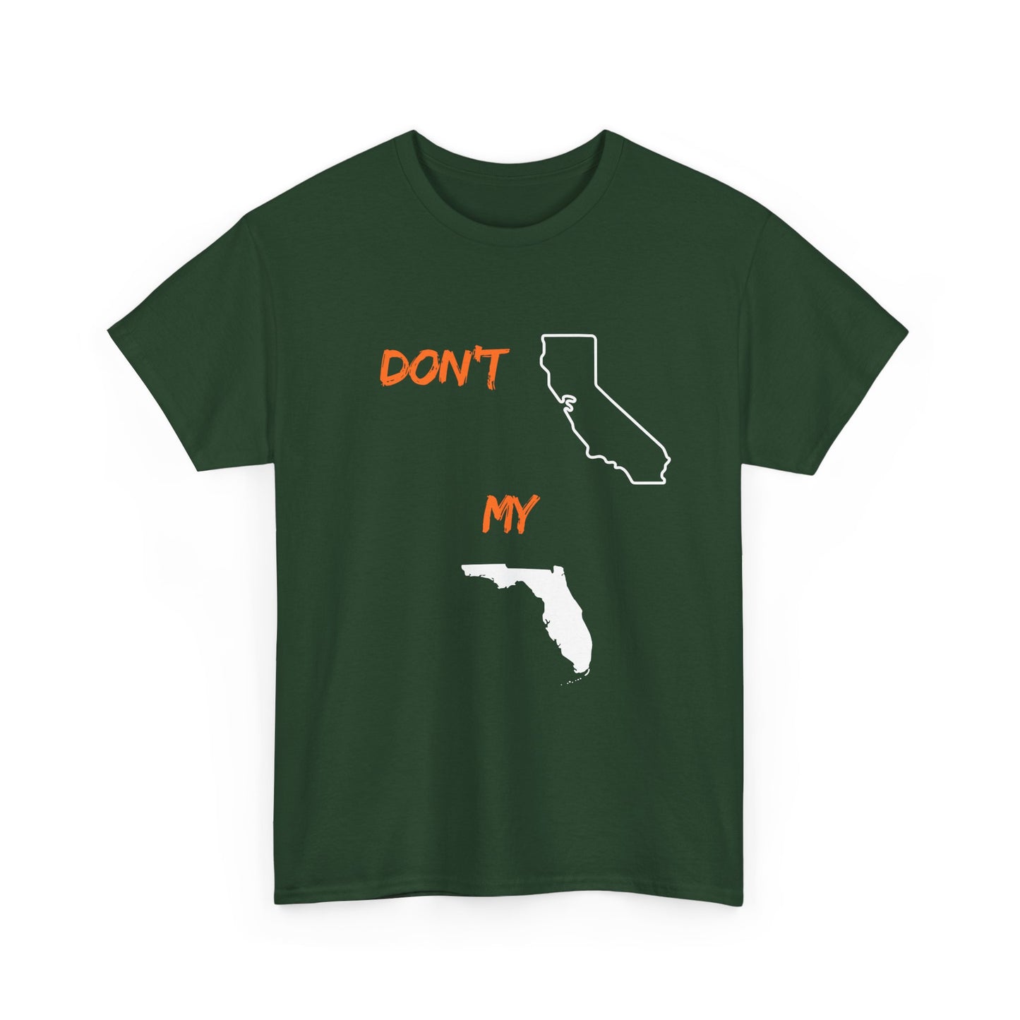 Don't California my Florida Graphic Tee — Humorous State Rivalry T-Shirt