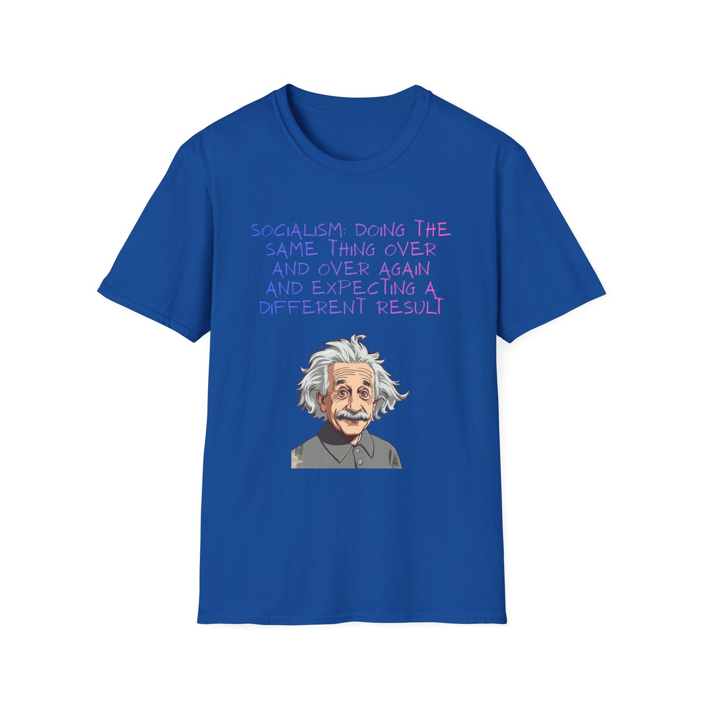 Einstein Quote T-Shirt — “Socialism Does The Same Thing Over And Over” Graphic Tee