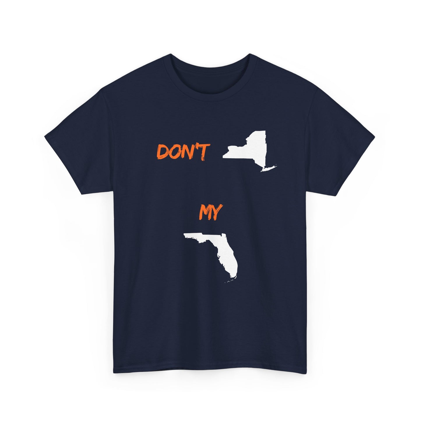 Don't New York My Florida T-Shirt — Funny State Pride Tee