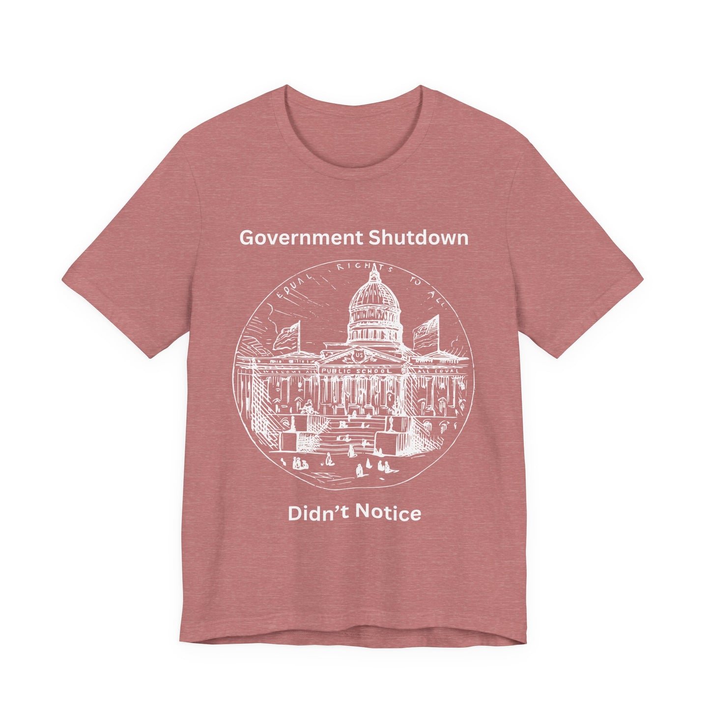 Government Shutdown Didn’t Notice T-Shirt — Political Humor Capitol Tee